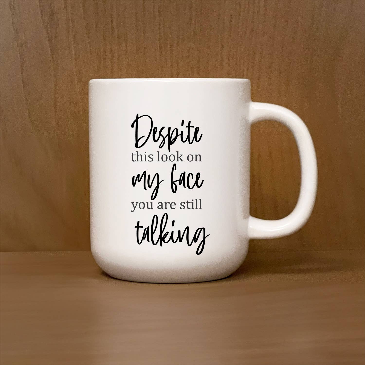 Despite the look on my face 16oz Mug