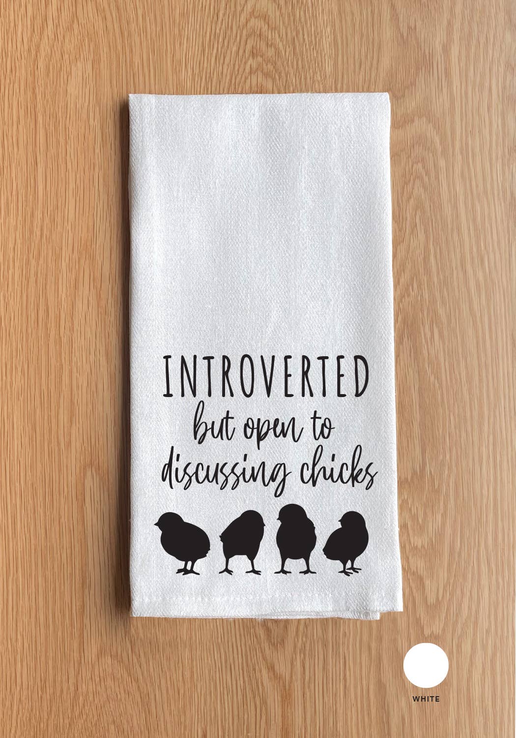 Introverted But Open To Discussing Chicks Kitchen Towel