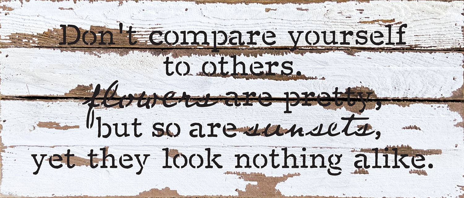 Don't compare yourself to others 14"x6" Wood Signs