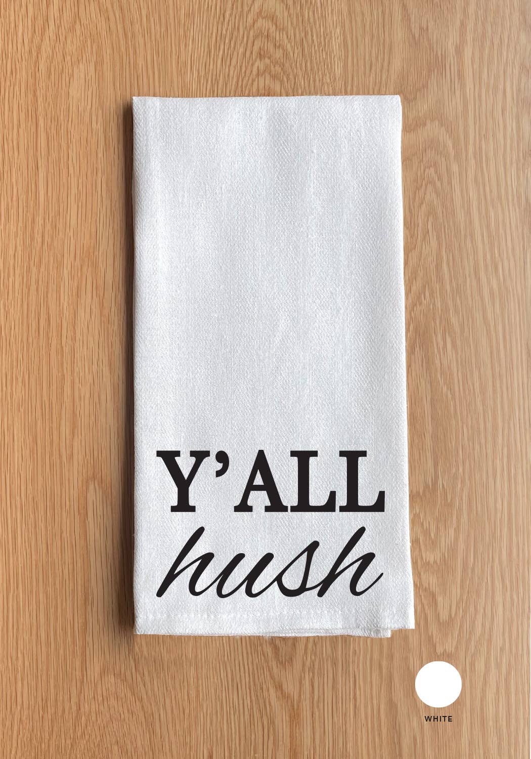 Y'all hush White Kitchen Towel