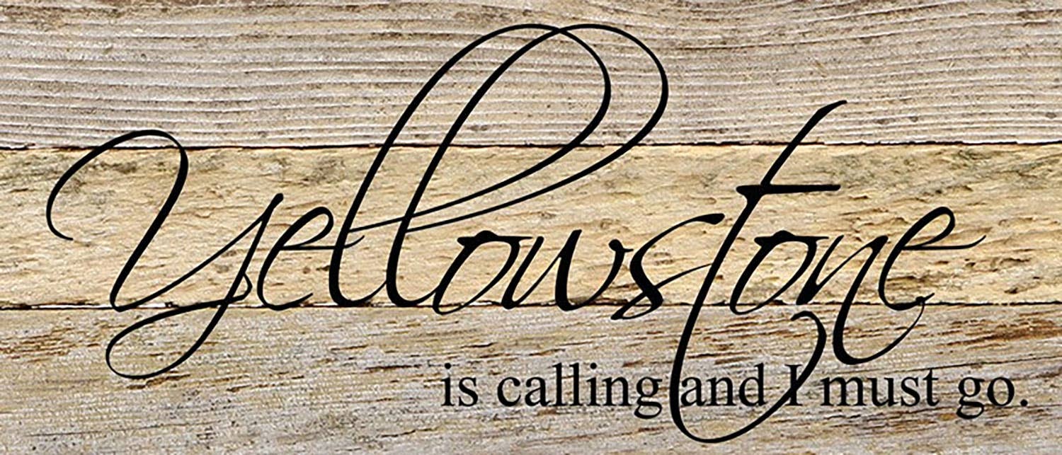 Yellowstone is calling and I must go 14"x6" Reclaimed Wood Sign