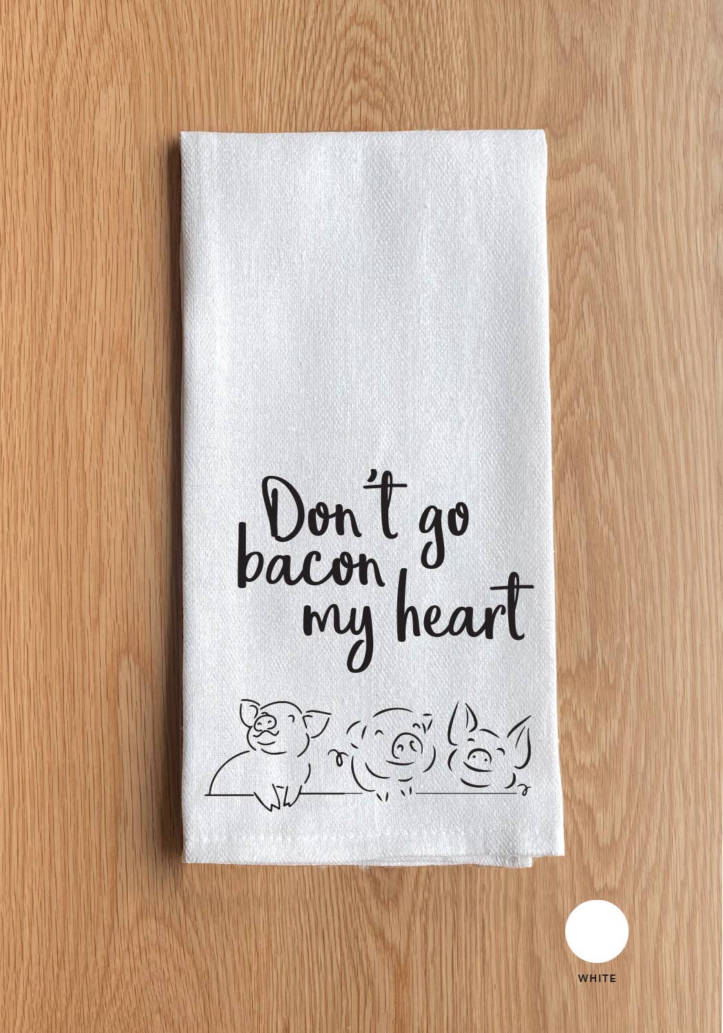 Don't go Bacon my heart (pig icon) Kitchen Towel