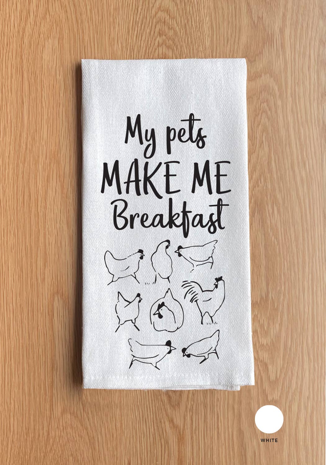 My pets make me breakfast (chicken icon) Kitchen Towel