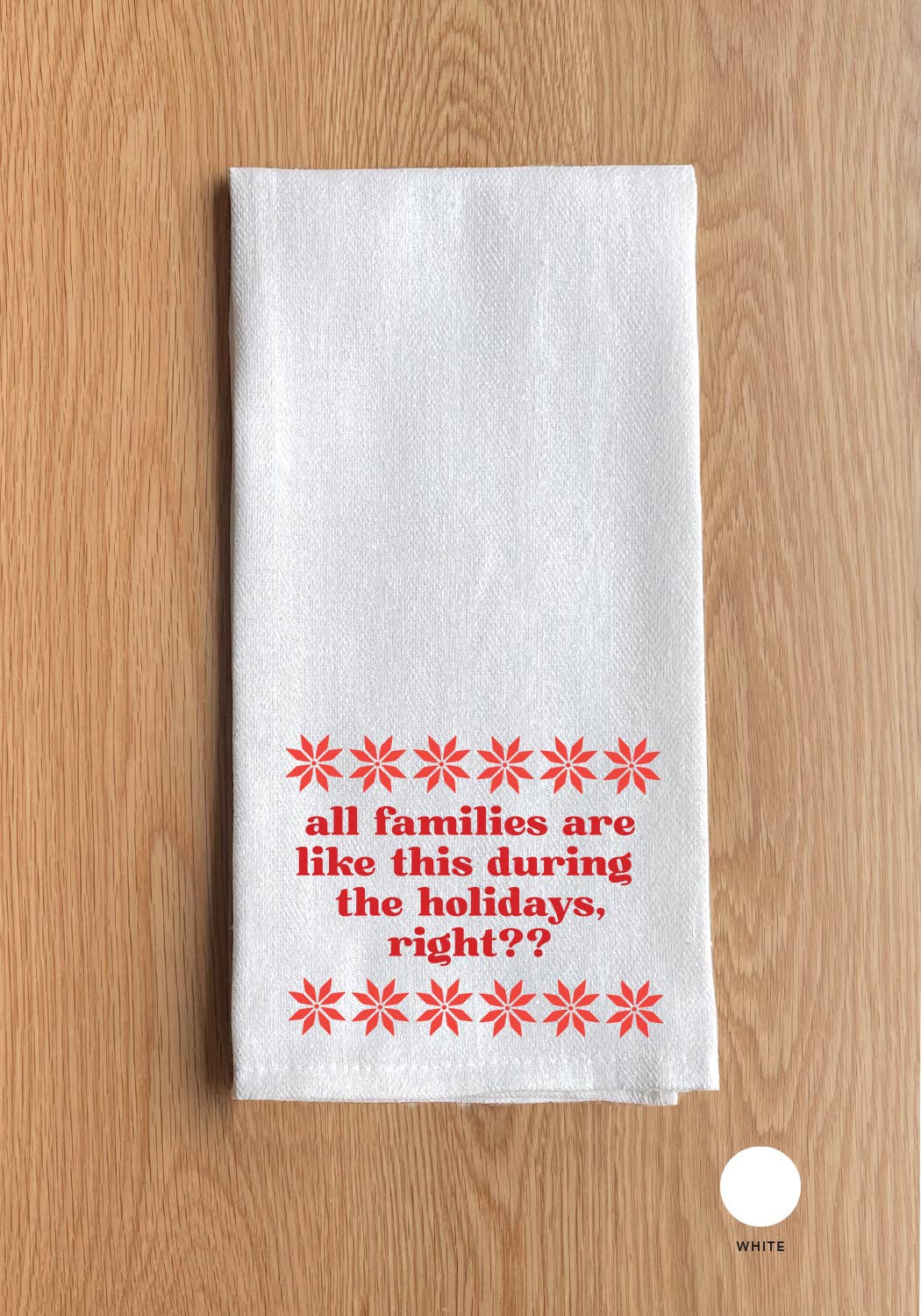All Families Are Like This During The Holidays Kitchen Towel
