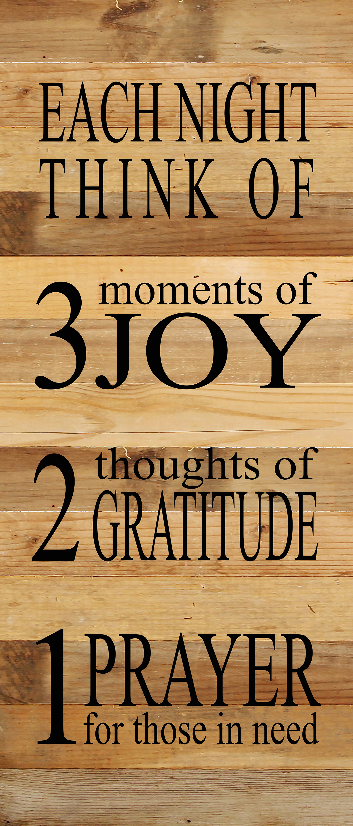 Each night, think of 3 moments of joy, 2 thoughts of gratitude, 1 prayer for those in need 6"x14" Reclaimed Wood Sign