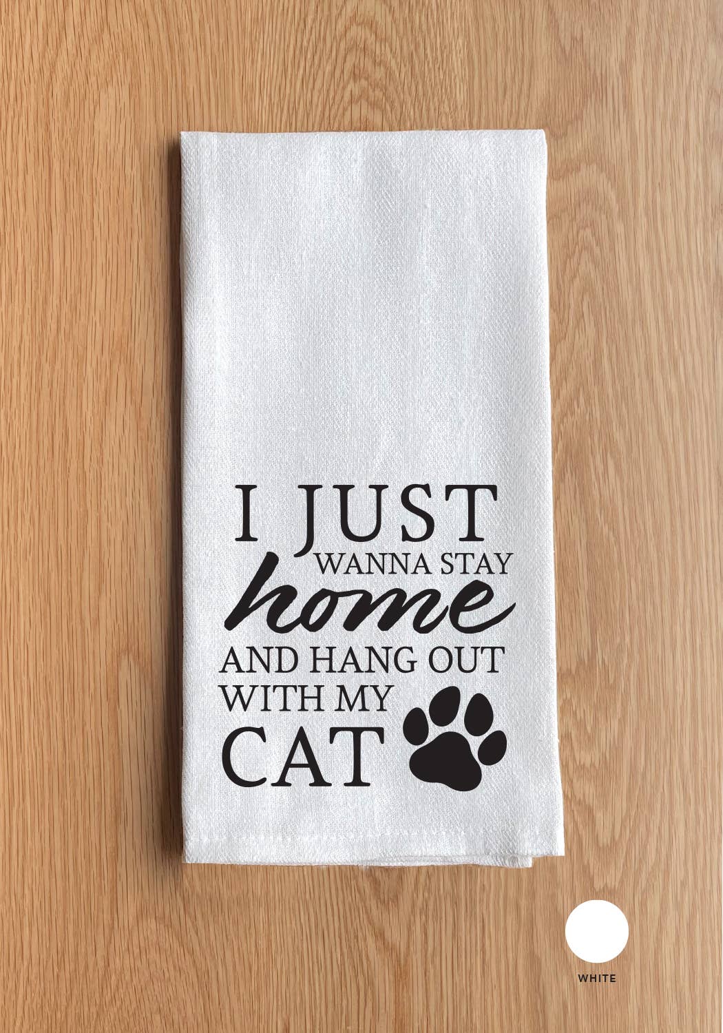 I Just Wanna Stay Home With My Cat Kitchen Towel