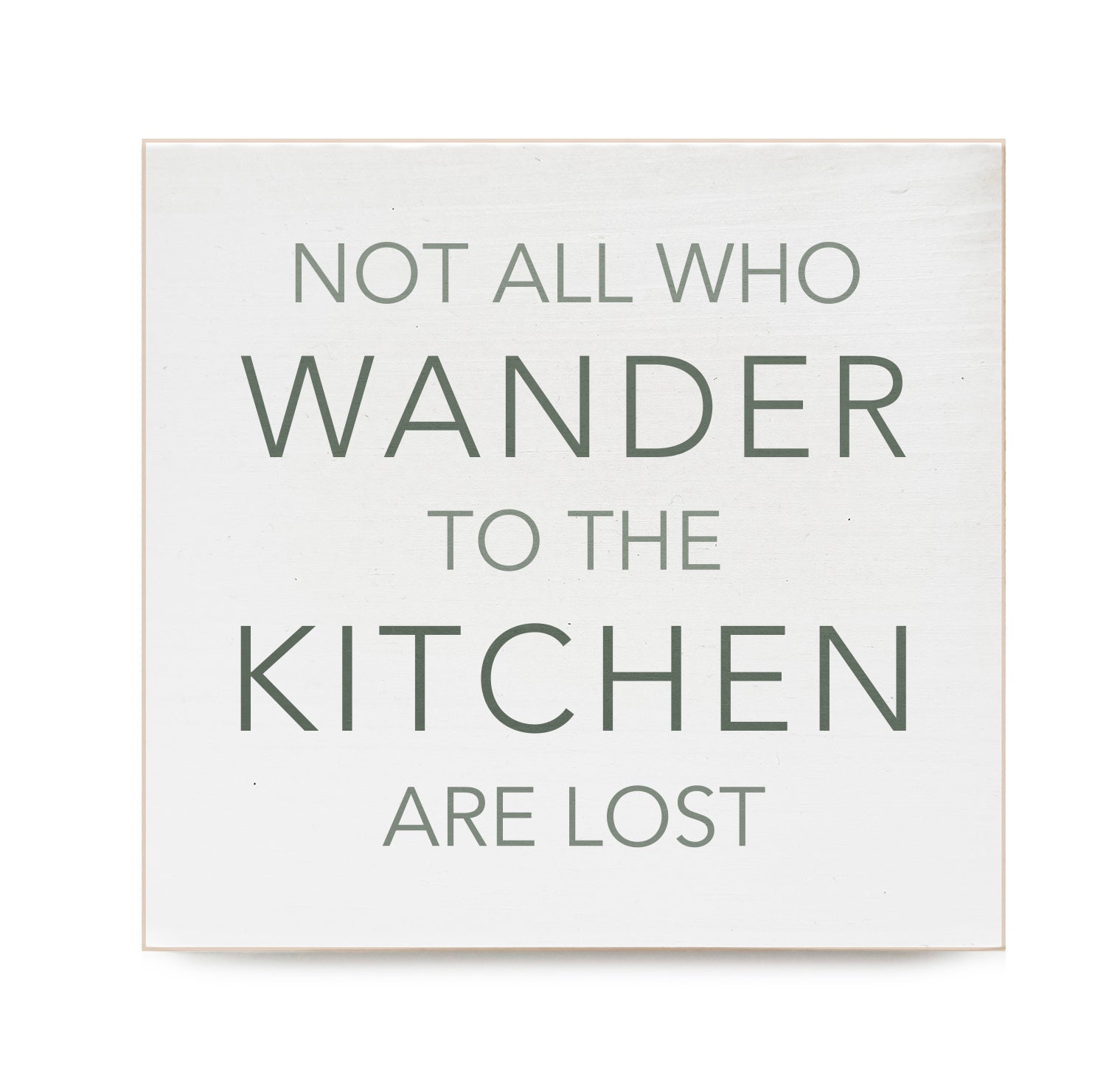 Not all who wander to the kitchen are lost Decorative Wooden Block