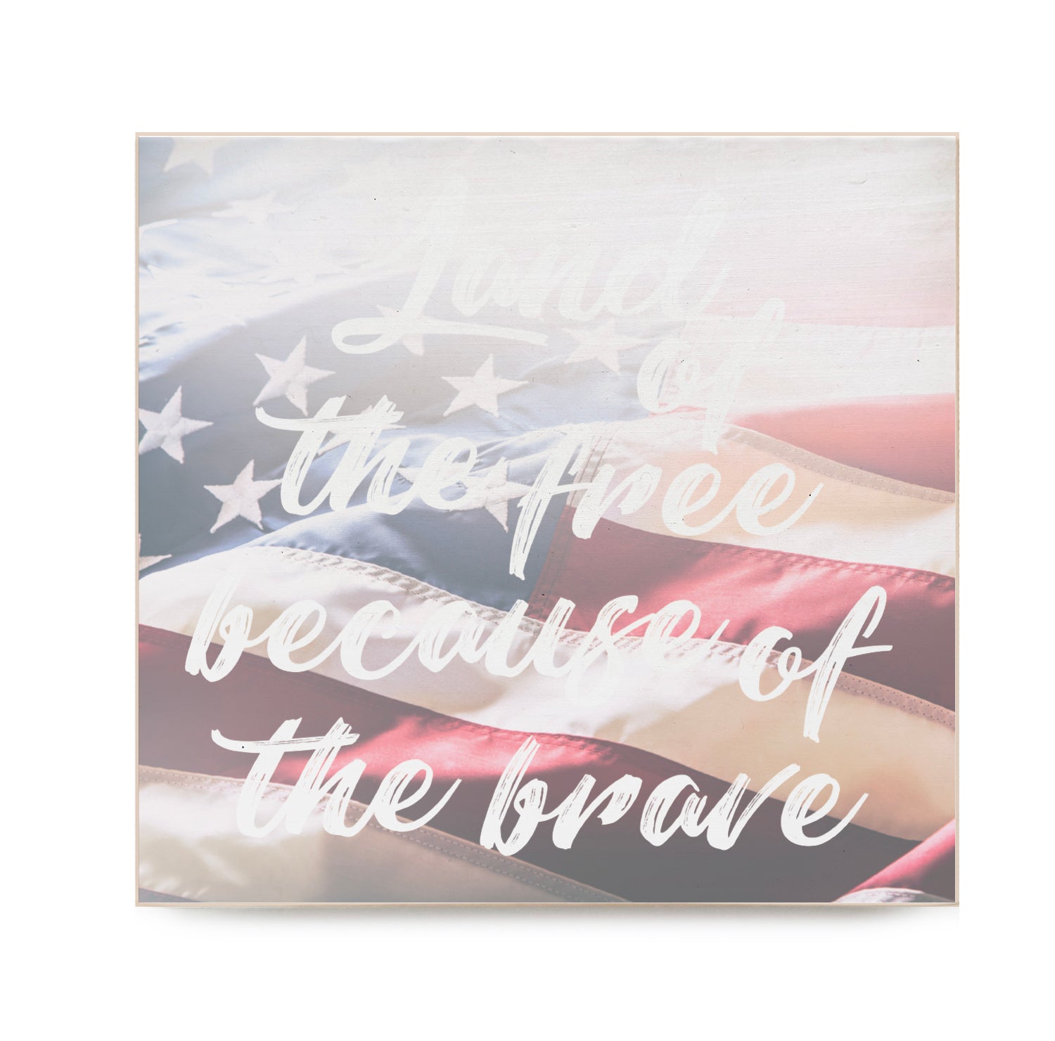 Land of the Free Because of the Brave Decorative Wooden Block
