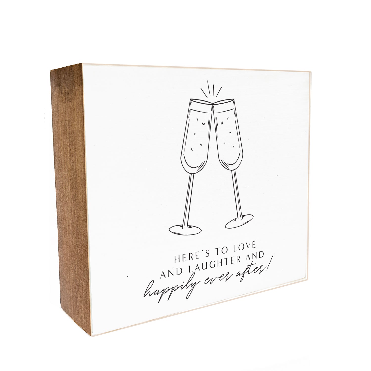Here's to love and laughter and happily ever after Decorative Wooden Block