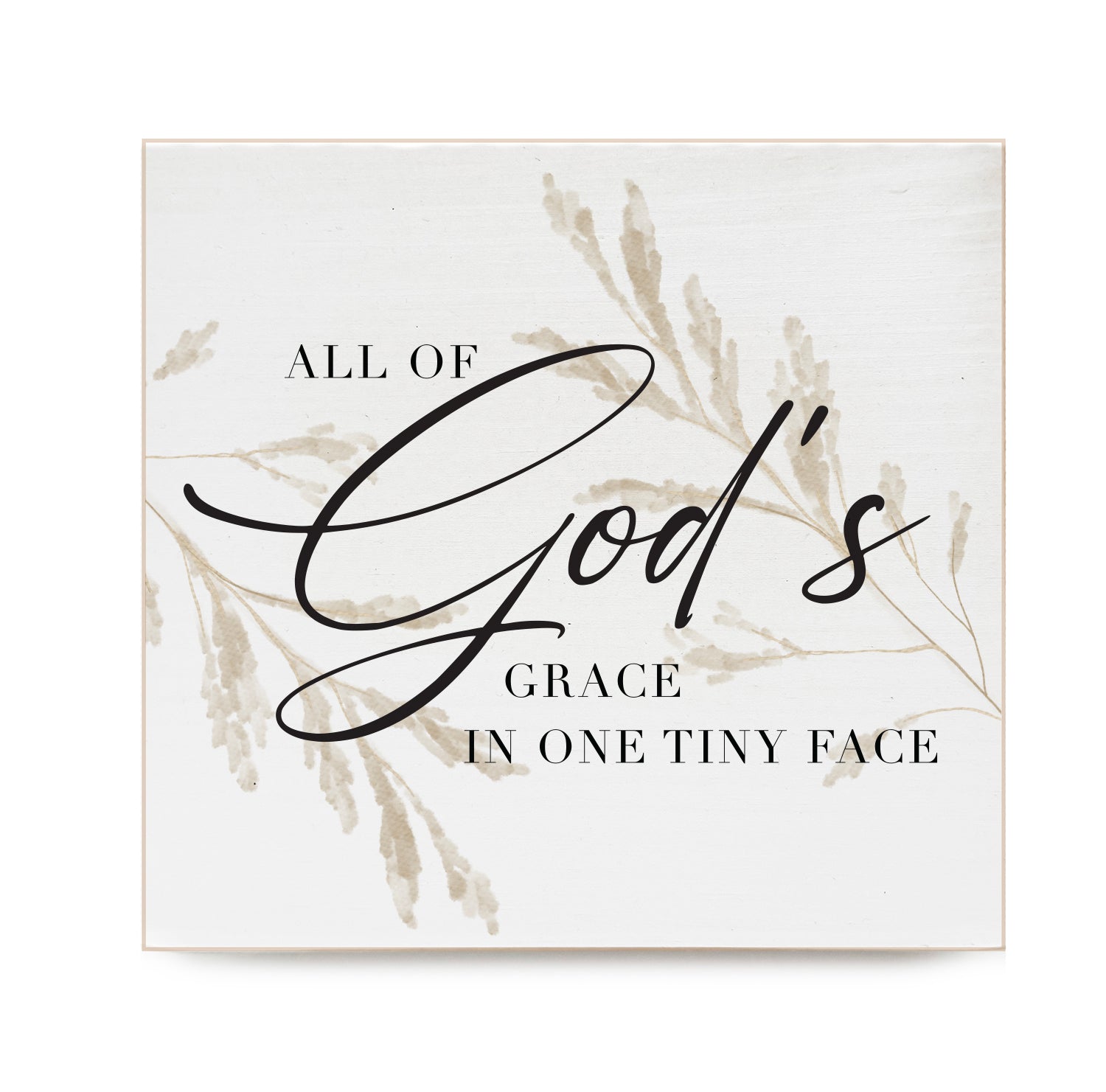 All of God's Grace in one tiny face Decorative Wooden Block