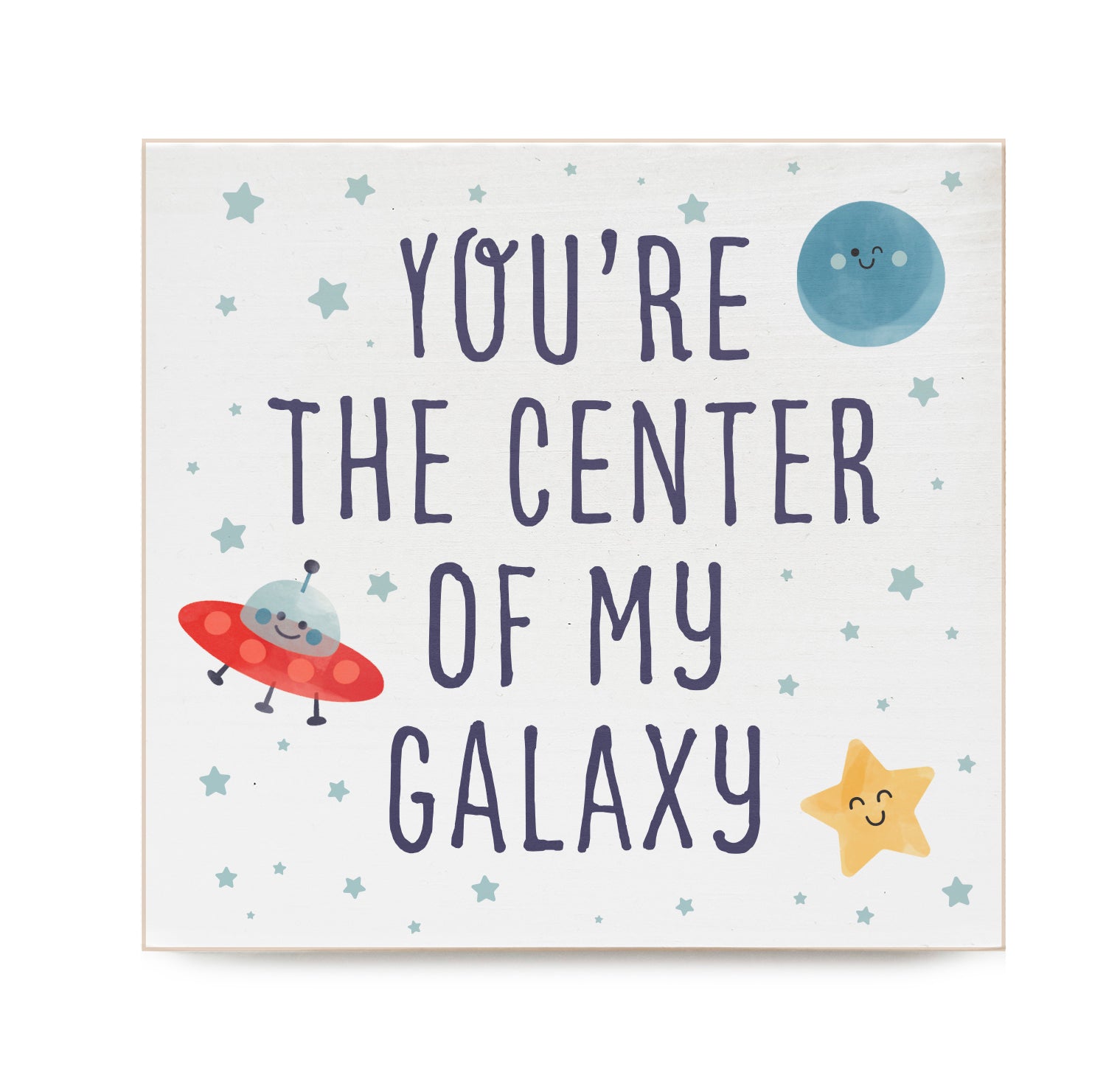 You're the center of my galaxy Kids Decorative Wooden Block