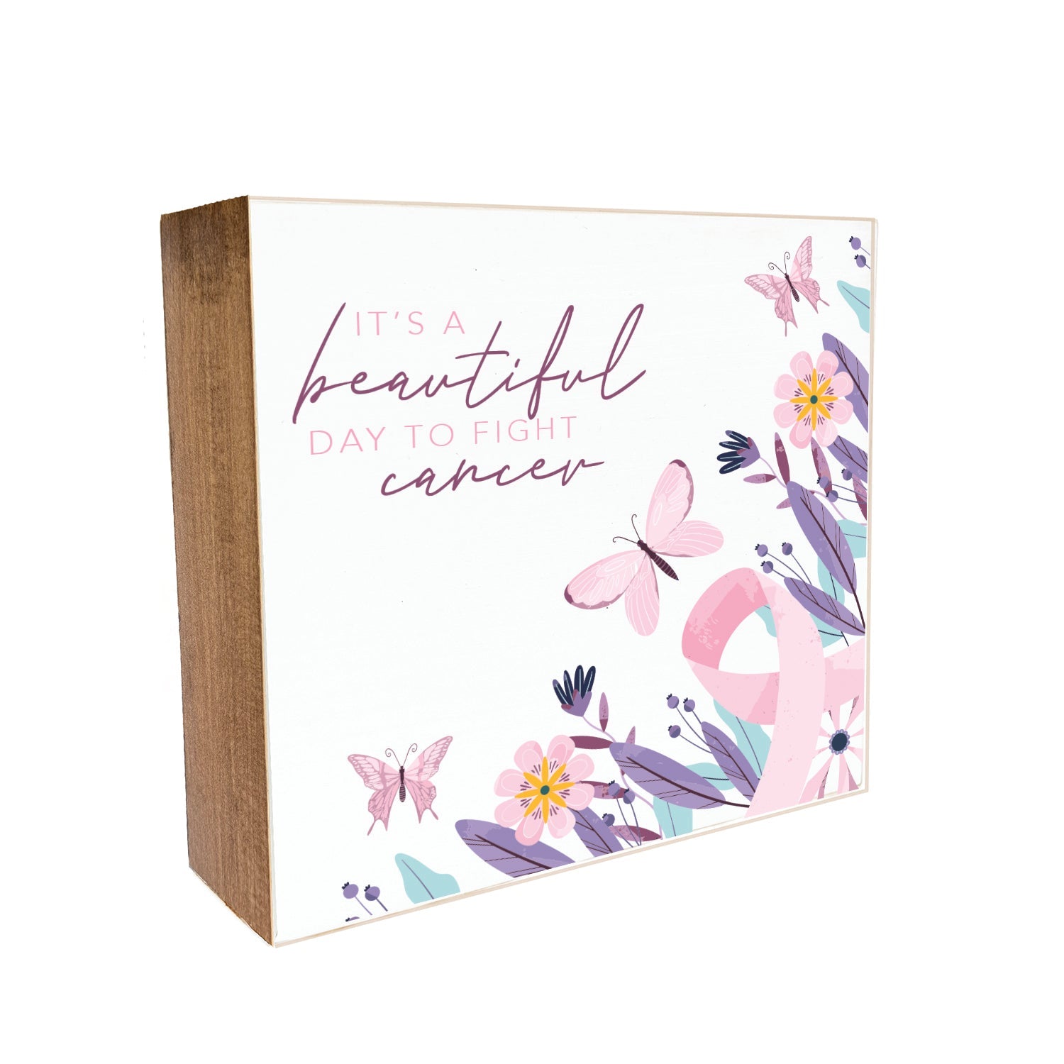 It's a beautiful day to fight Cancer Decorative Wooden Block