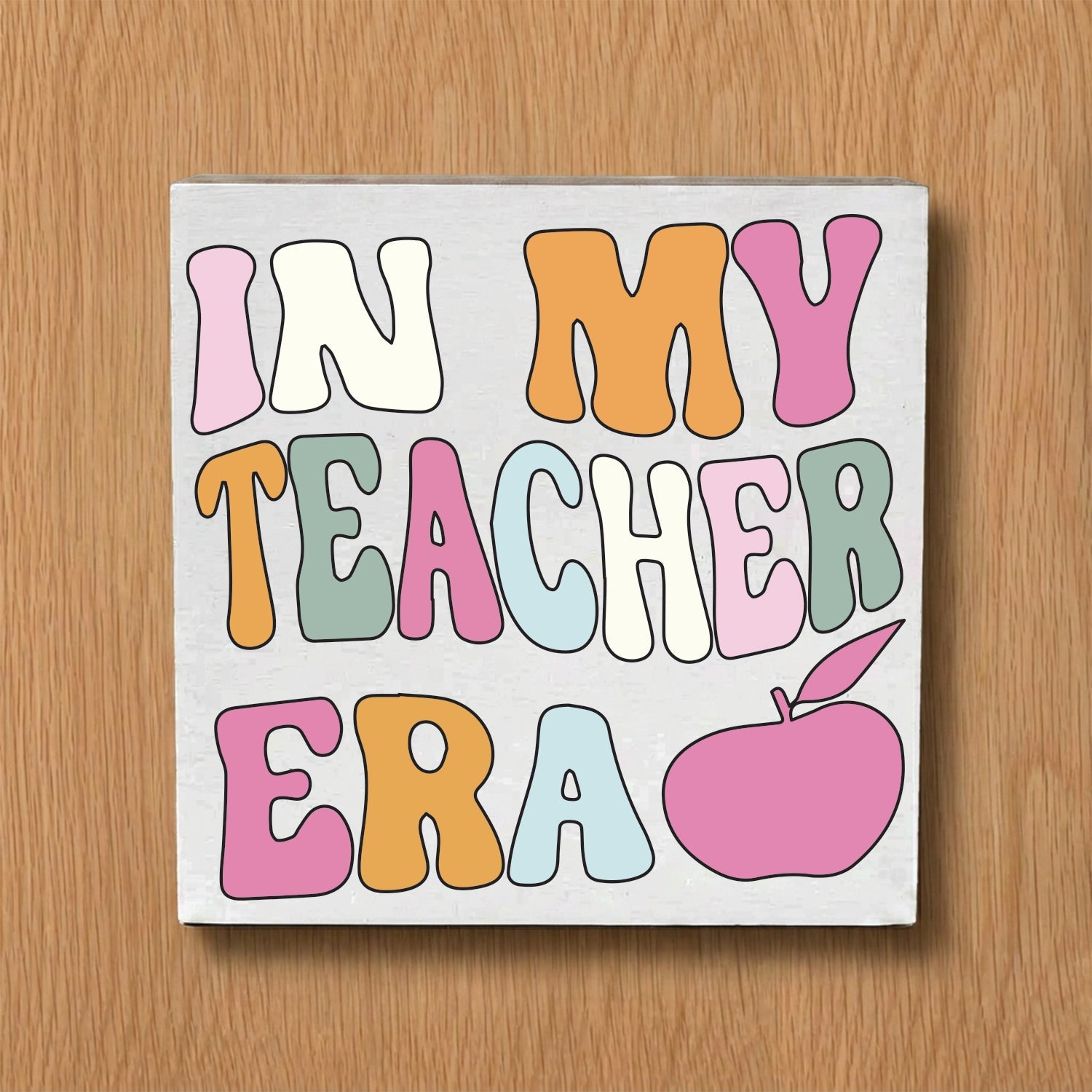 In my Teacher Era (Pastel) Decorative Wooden Block