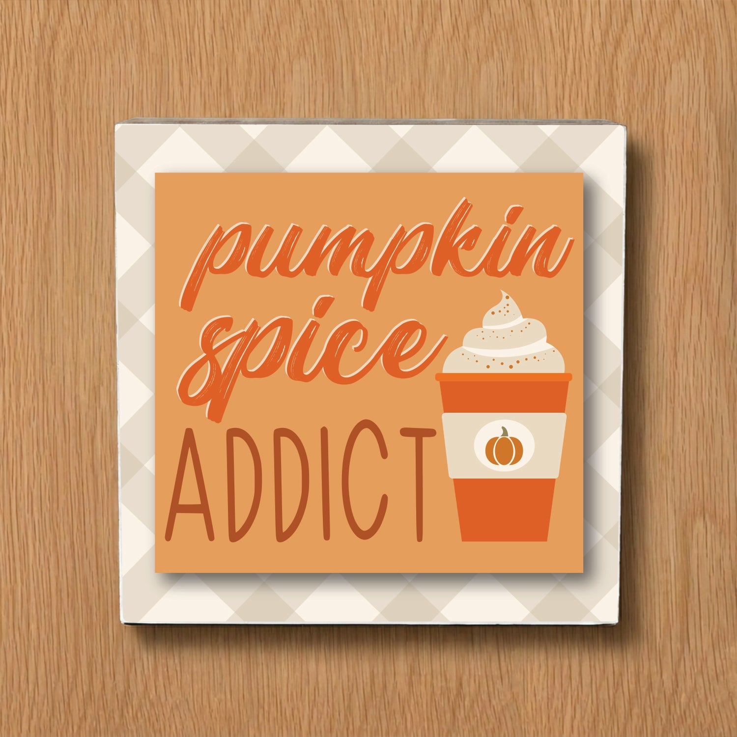 Pumpkin Spice Addict Fall Decorative Wooden Block