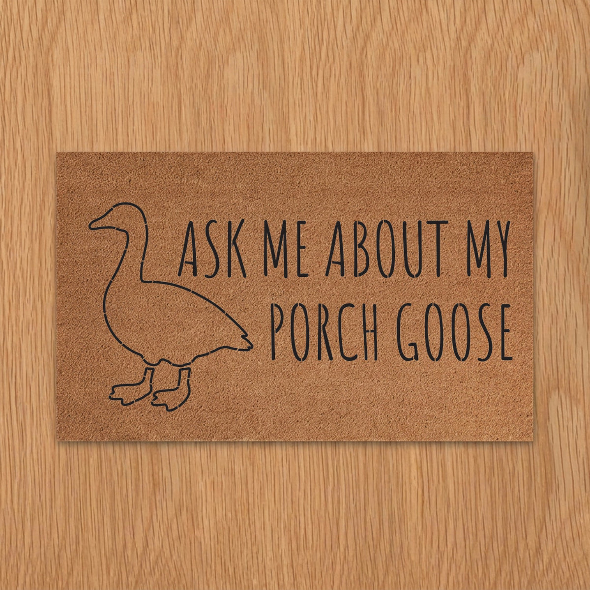 Ask me about my Porch Goose Doormat