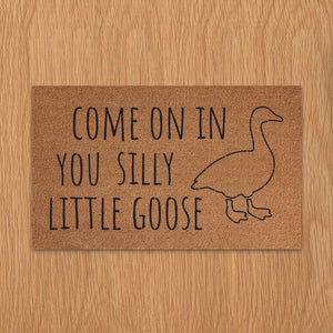 Come on in you Silly Little Goose Doormat
