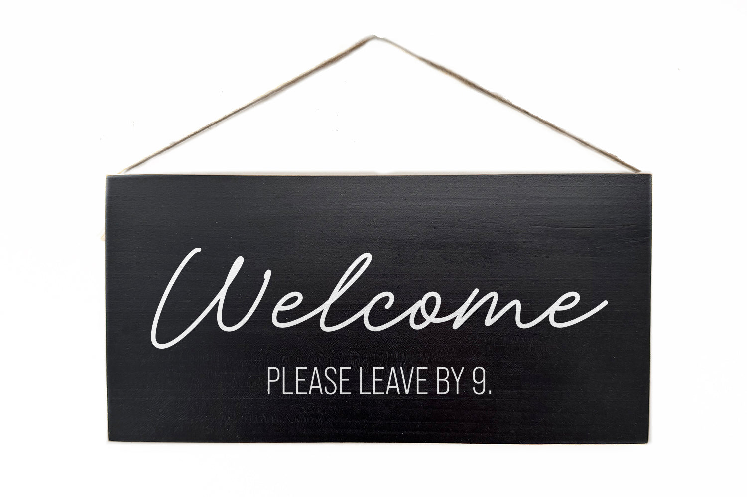 Welcome. Please leave by 9 Door Hang Wooden Sign