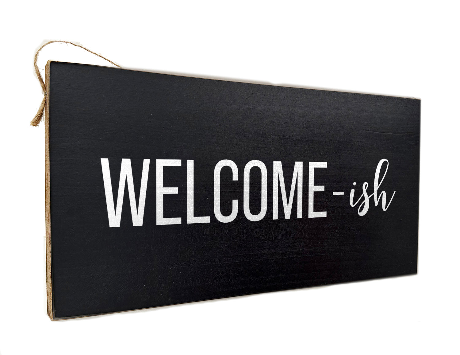 Welcome-ish Door Hang Wooden Sign