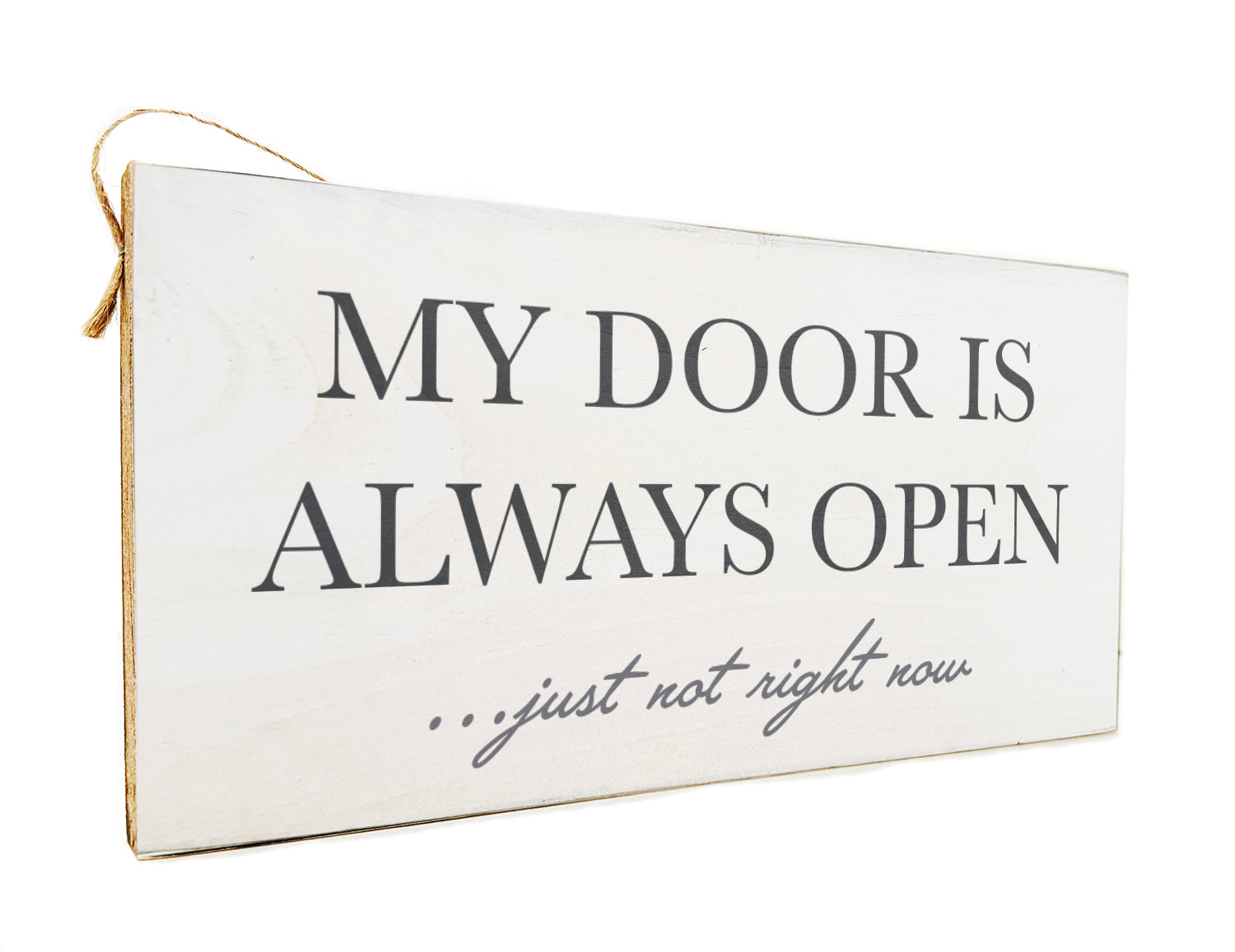 My door is always open … just not right now Door Hang Wooden Sign