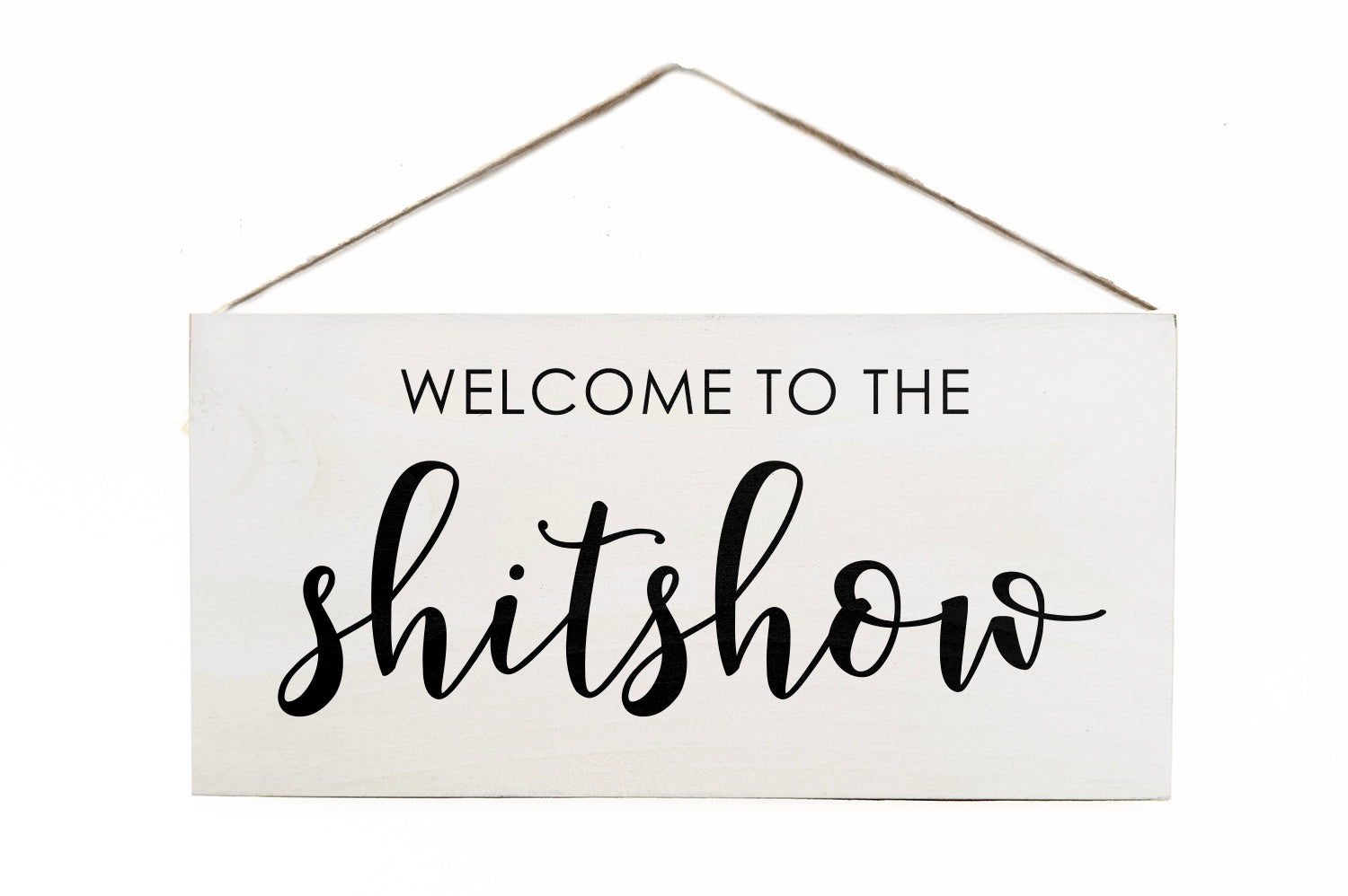 Welcome to the shitshow Wooden Door Hang