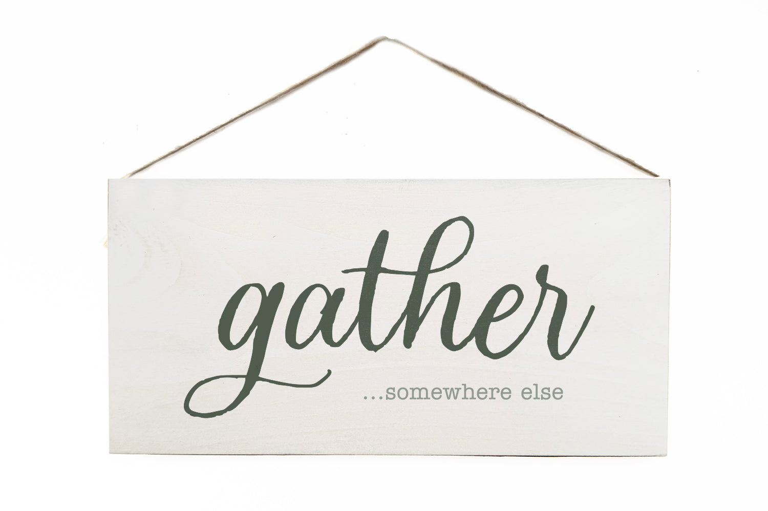Gather somewhere else Door Hang Wooden Sign