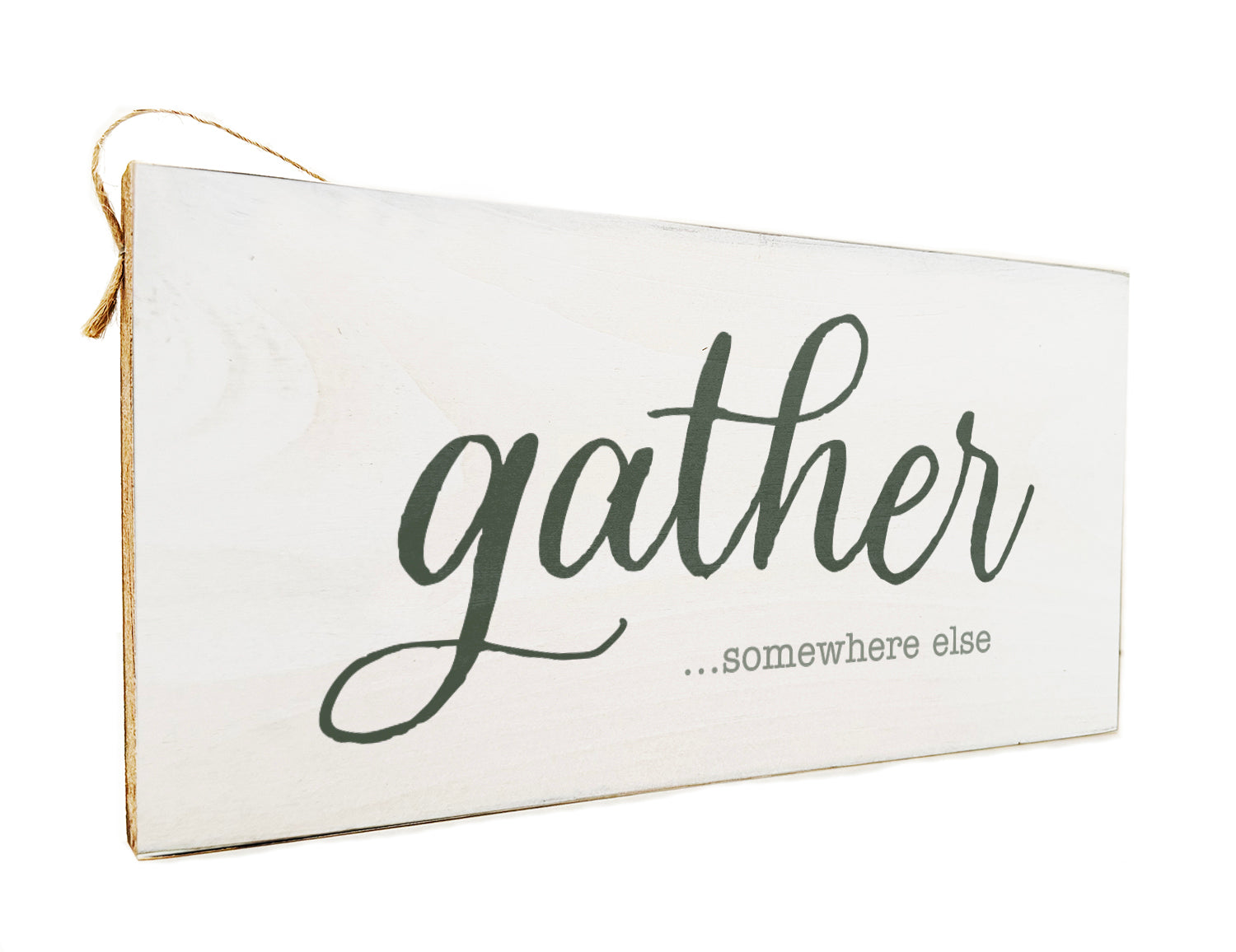 Gather somewhere else Door Hang Wooden Sign