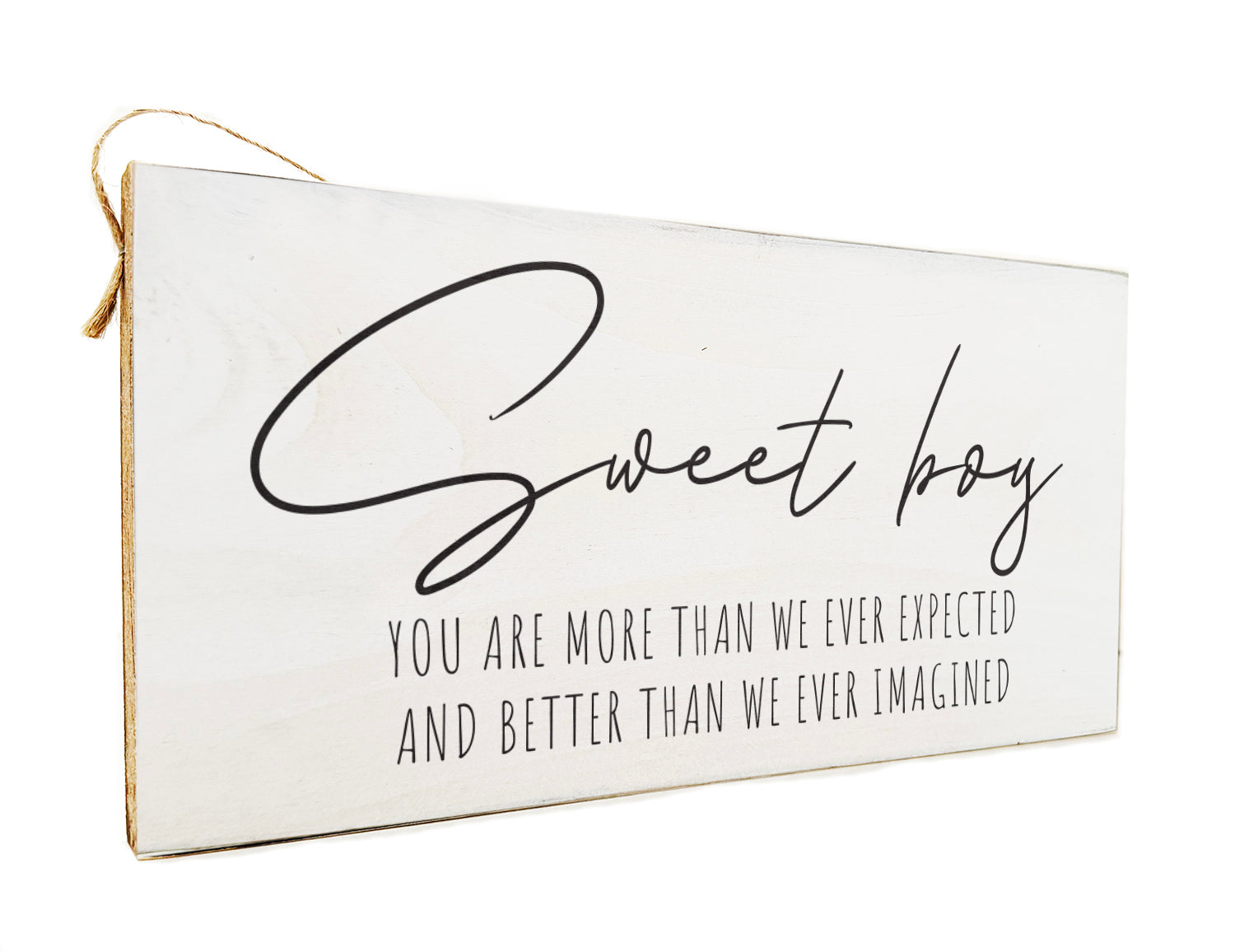 Sweet boy. You are more than we ever expected and better than we ever imagined Wooden Door Hang