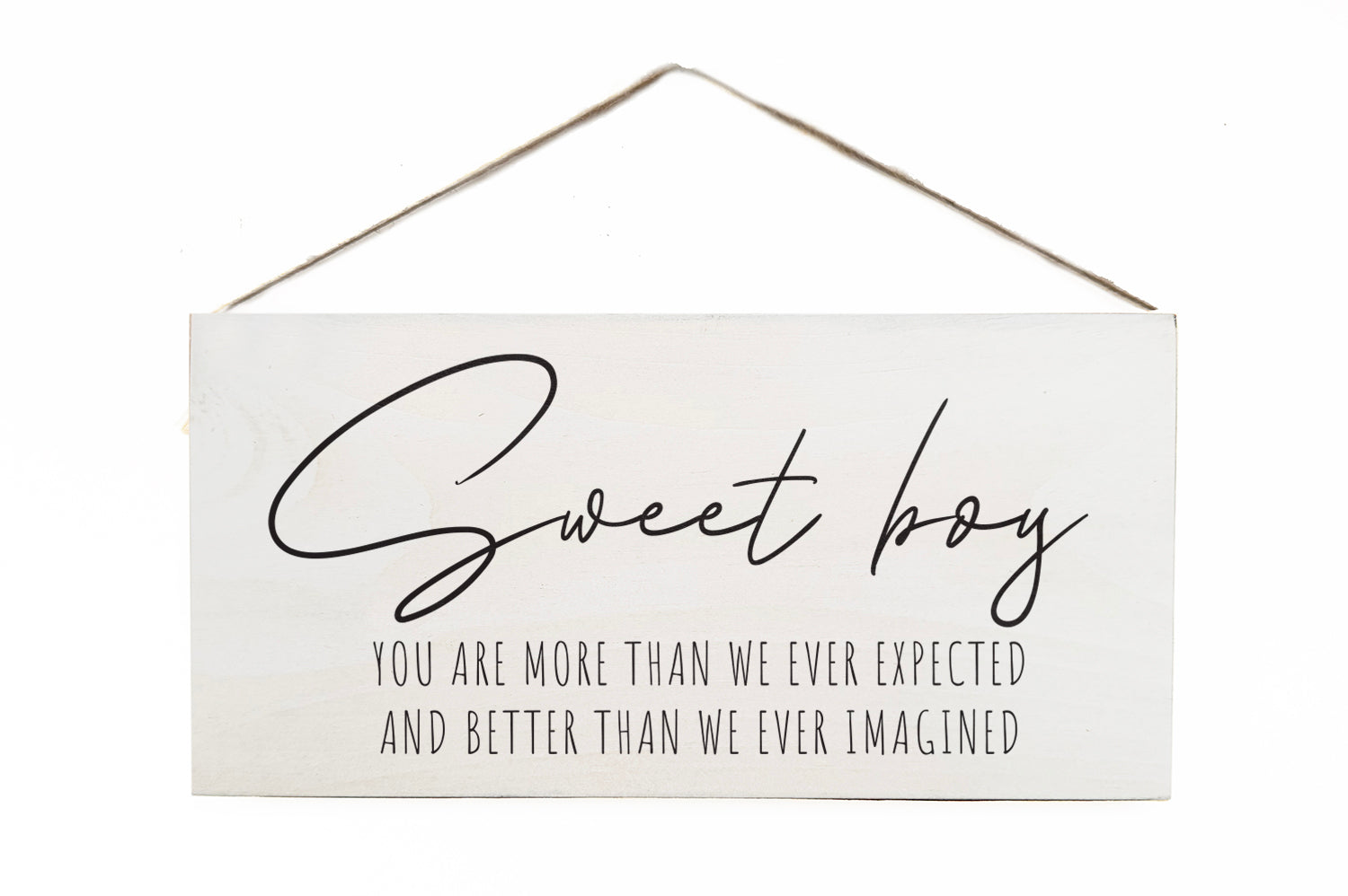 Sweet boy. You are more than we ever expected and better than we ever imagined Wooden Door Hang