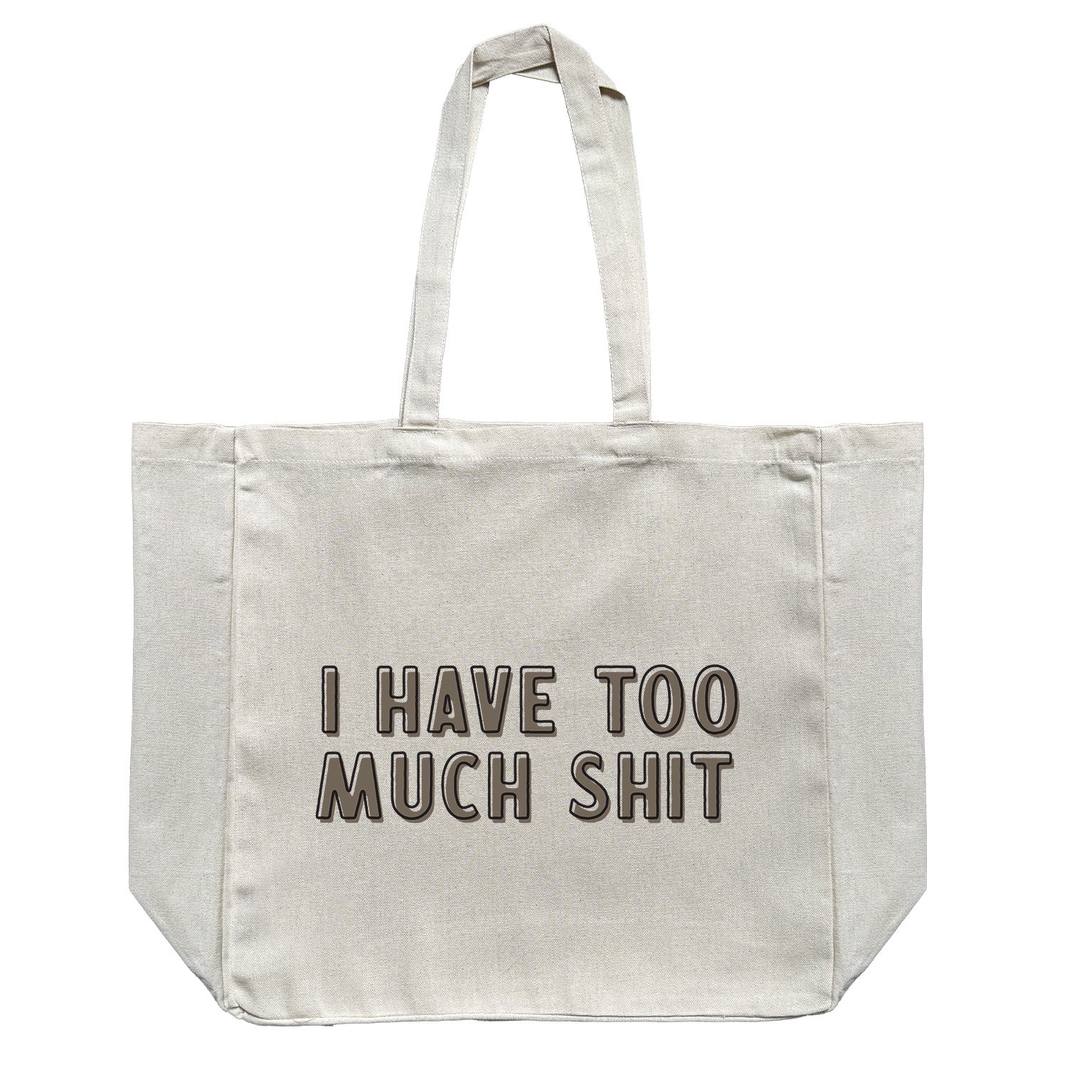 I have too much shit // Large Natural Tote Bag