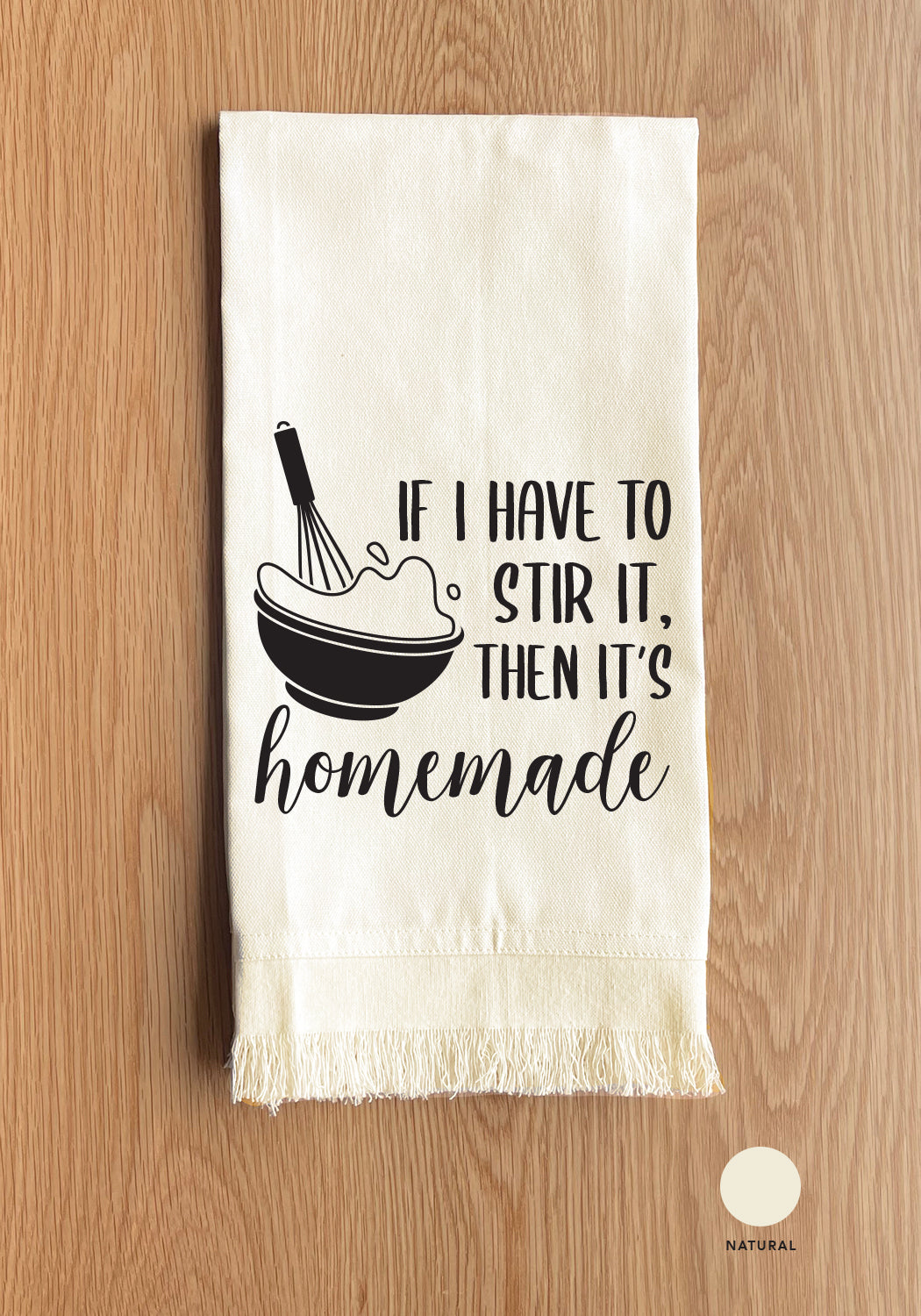 If I have to stir it then it's homemade Kitchen Towel