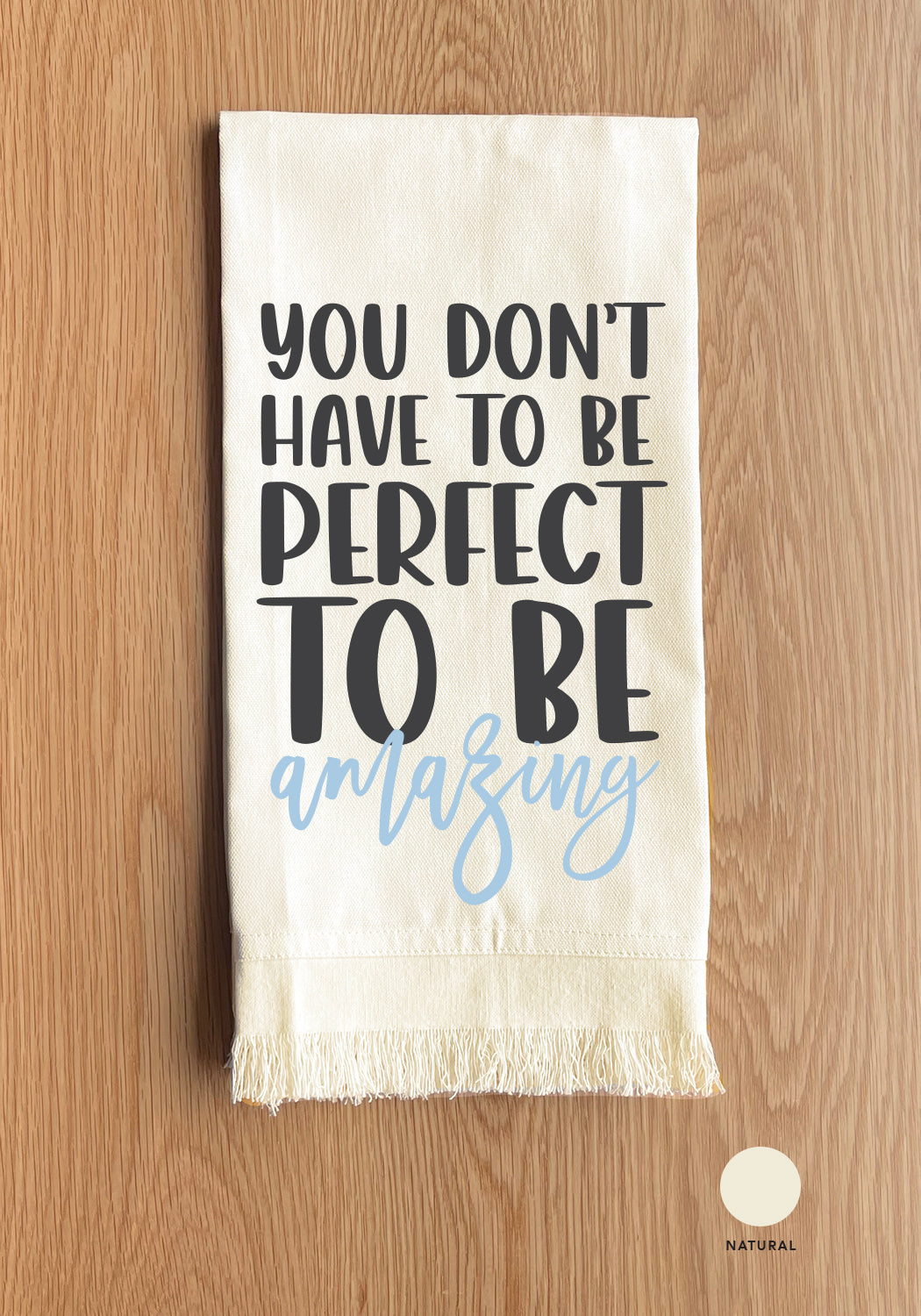 You don't have to be perfect to be Amazing Kitchen Towel