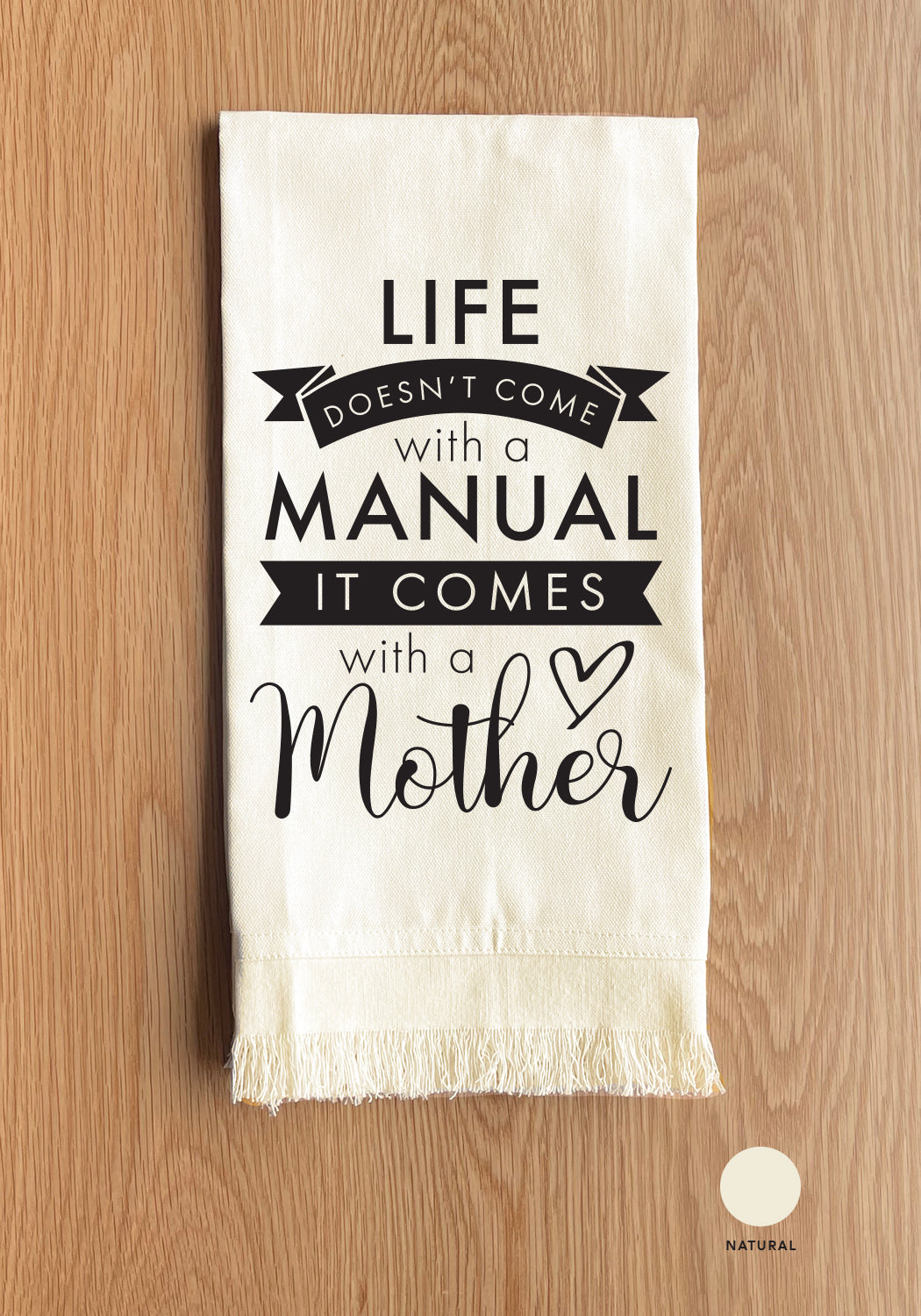 Life doesn't come with a manual, it comes with a mother Kitchen Towel