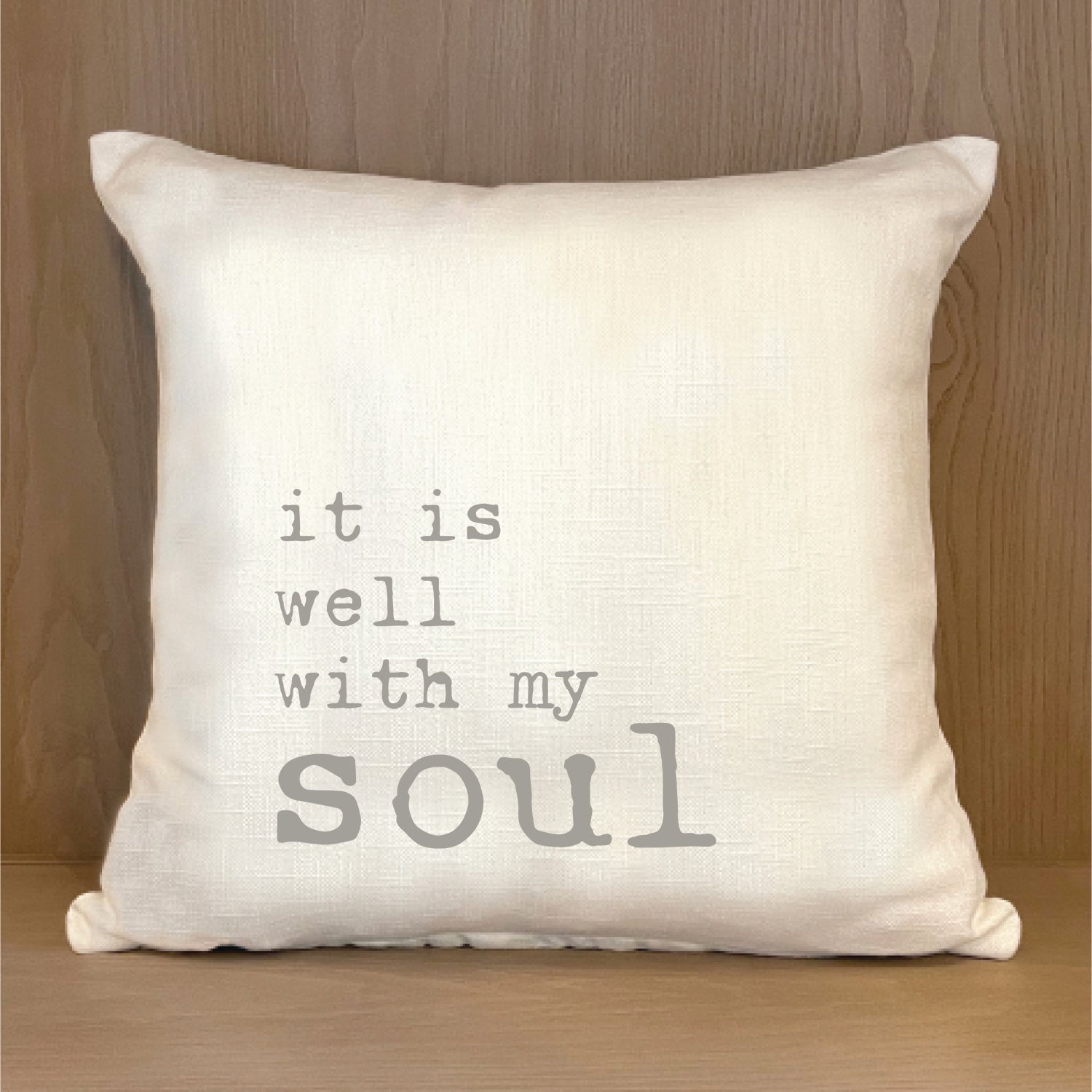 It is well with my soul 18x18 Natural Pillow Shell