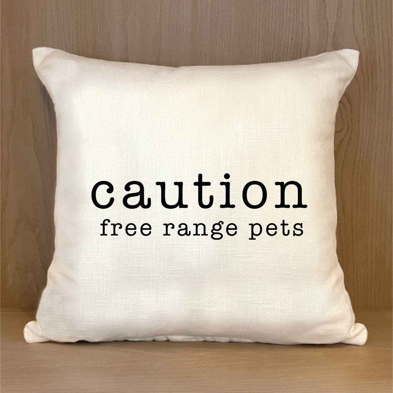 Caution free range pets 18x18 Natural Pillow Shell