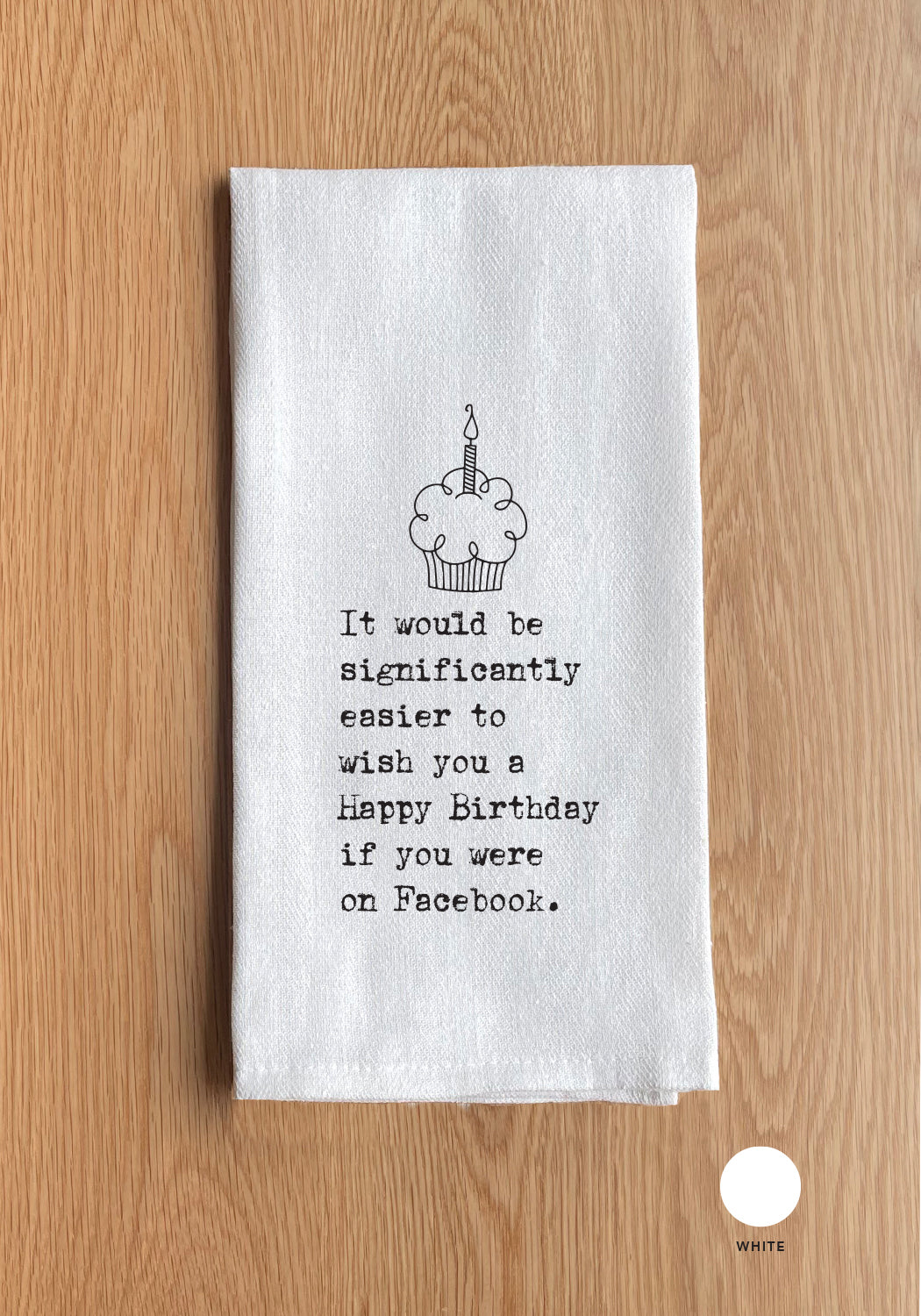 Easier to wish you a Happy Birthday if you were on Facebook Kitchen Towel