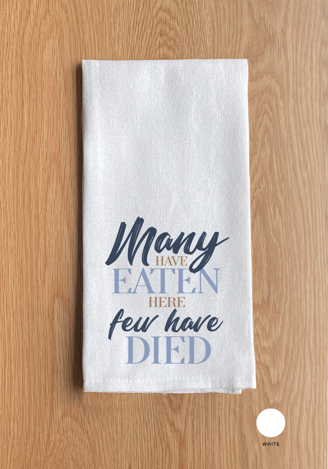 Many Have Eaten Here; Few Have Died Kitchen Towel