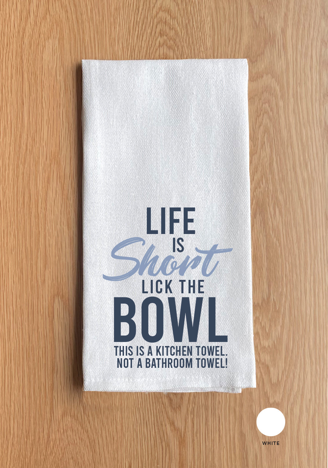 Life is so short, Lick the bowl Kitchen Towel
