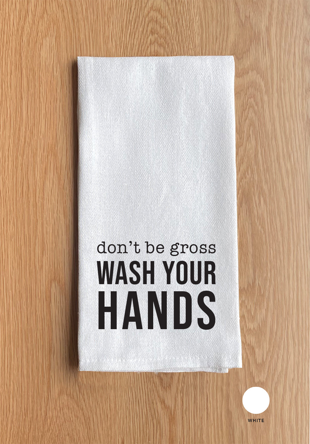 Don't be gross wash your hands Kitchen Towel
