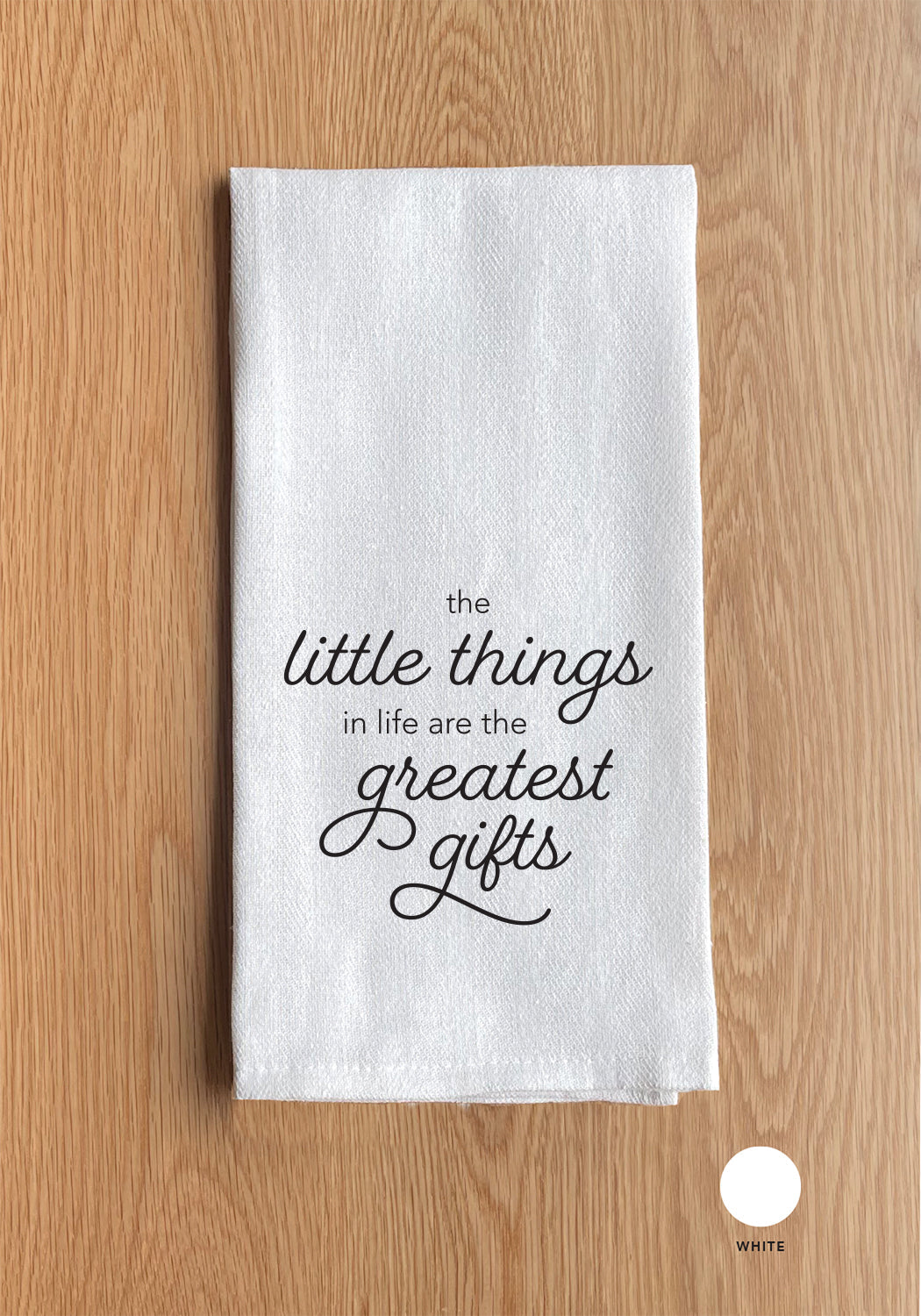 The little things in life are the greatest gifts Kitchen Towel