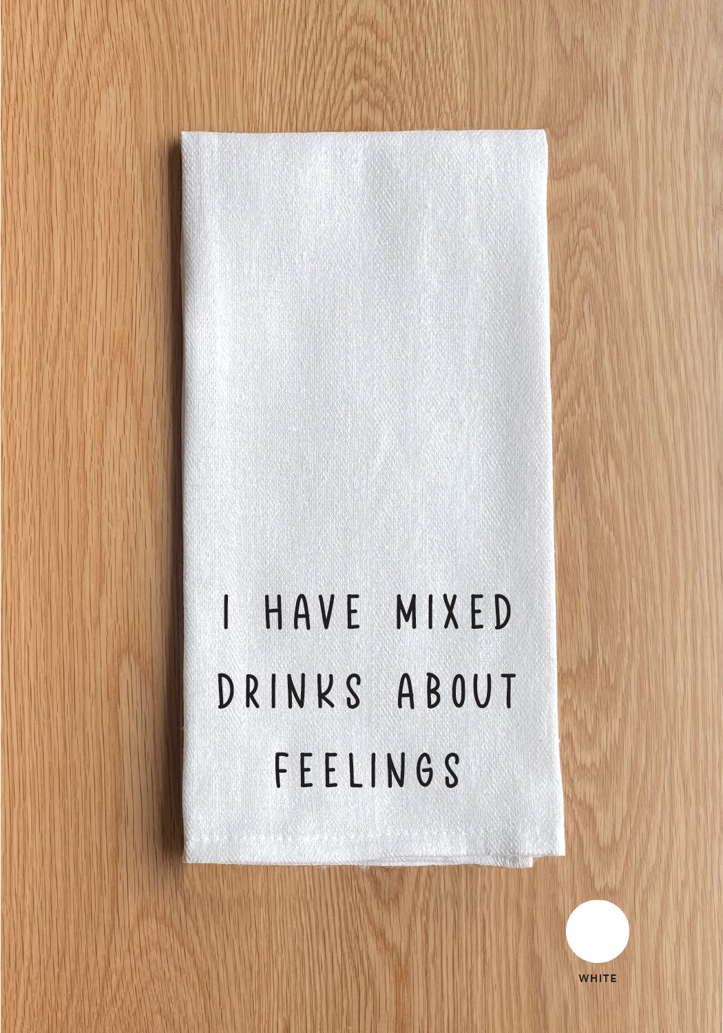 I have mixed drinks about feelings Kitchen Towel
