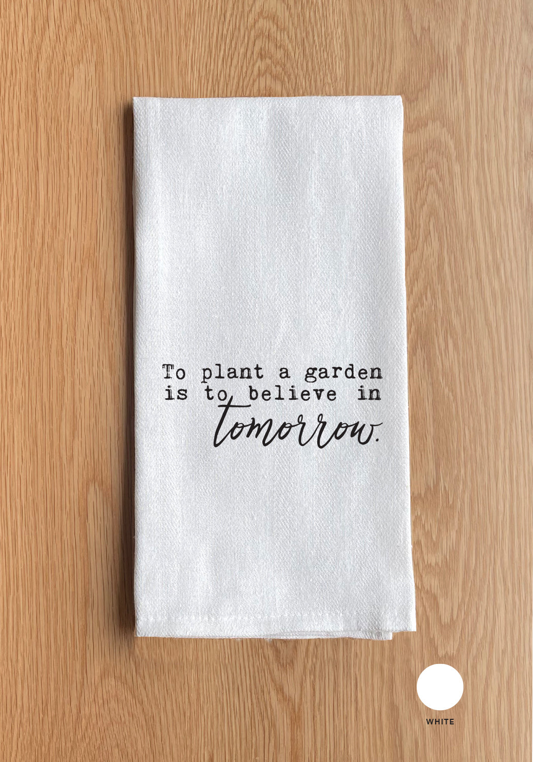 To plant a garden is to believe in tomorrow Kitchen Towel