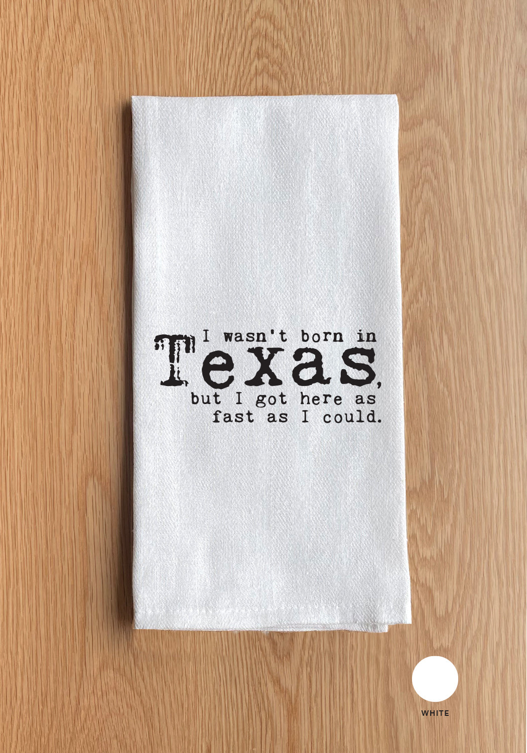 I wasn't born in Texas, but I got here as fast as I could Kithcen Towel