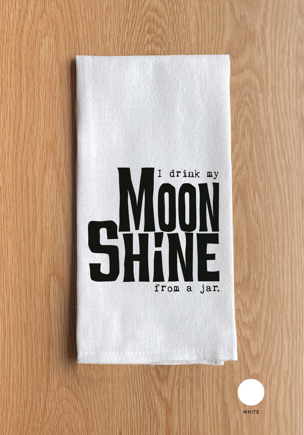 I drink my moonshine from a jar Kitchen Towel