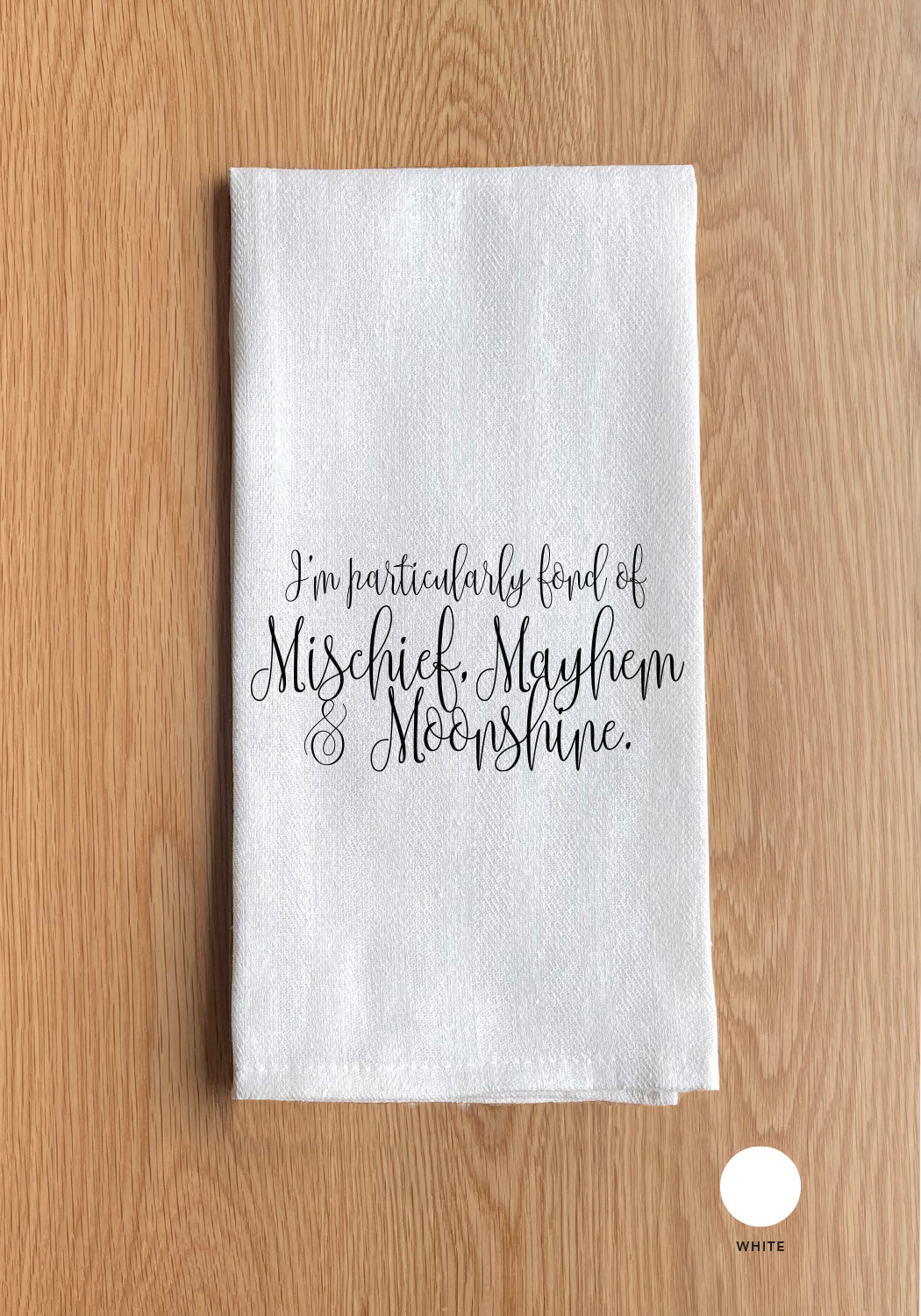 Fond of mischief, mayhem & moonshine Kitchen Towel