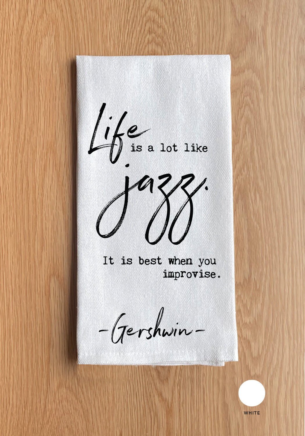 Life is a lot like jazz Kitchen Towel