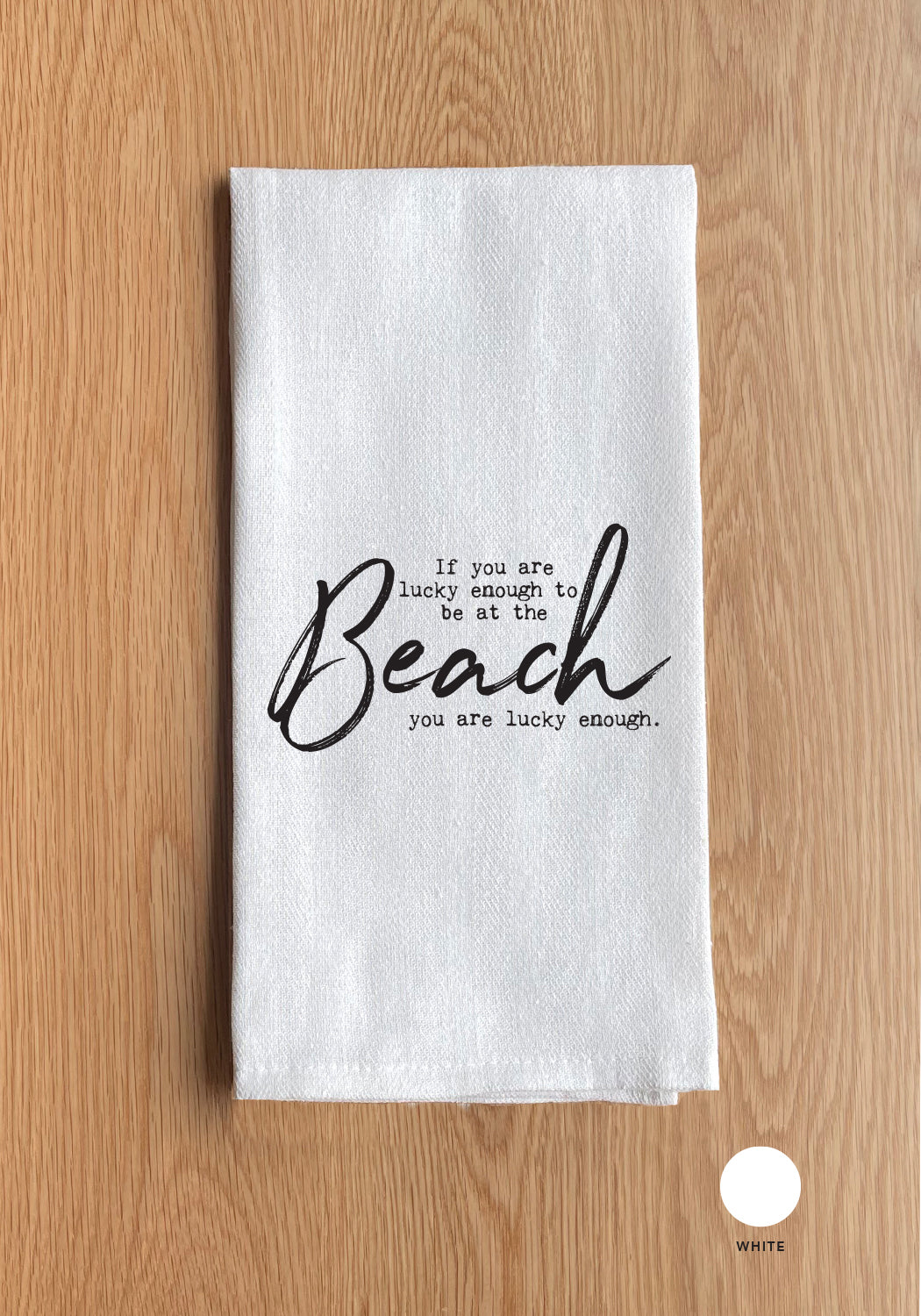 Lucky to be at the beach Kitchen Towel