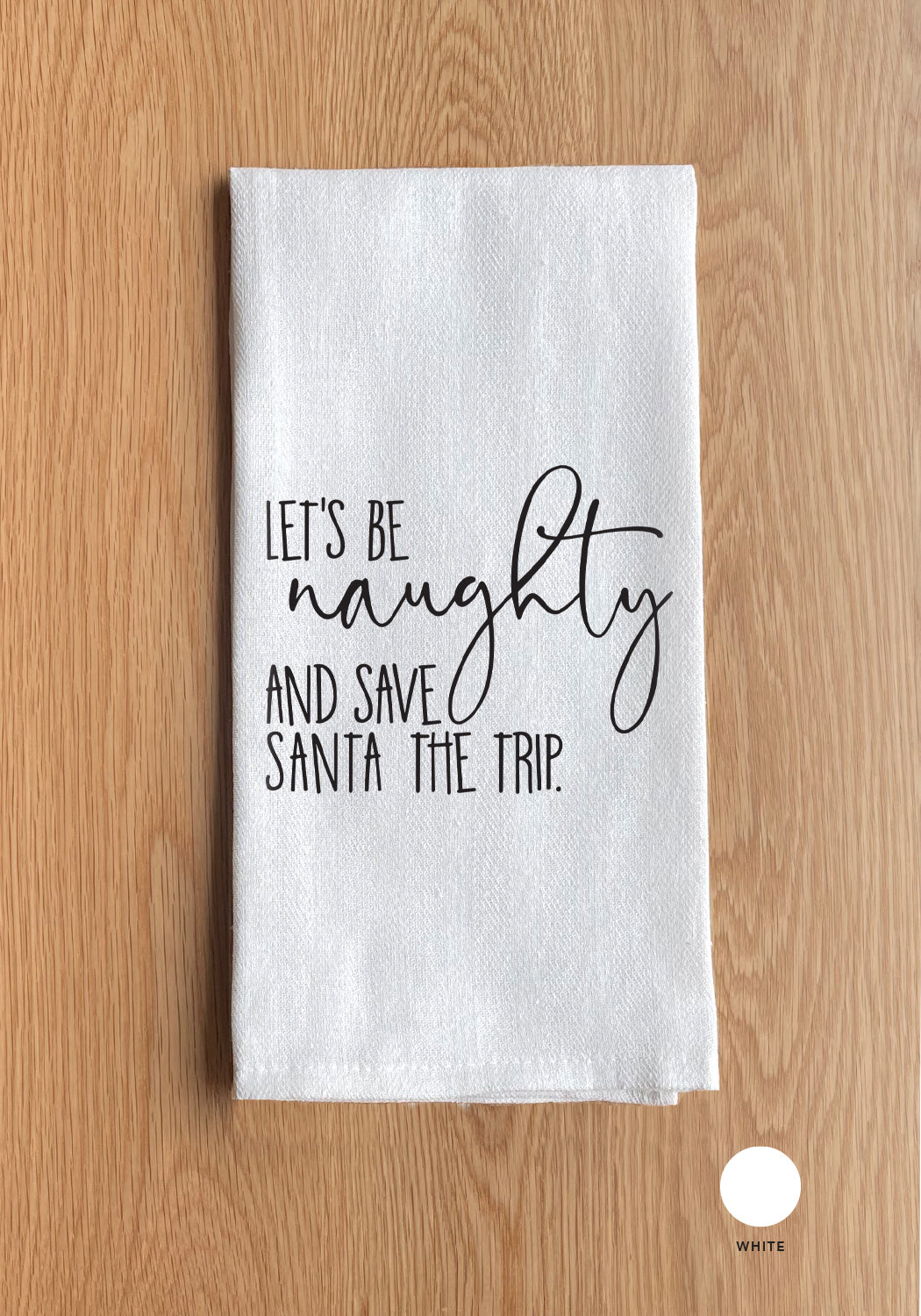 Let's be naughty and save Santa the trip Kitchen Towel