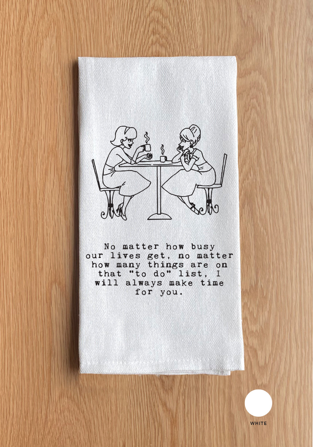 I Will Always Make Time For You Kitchen Towel