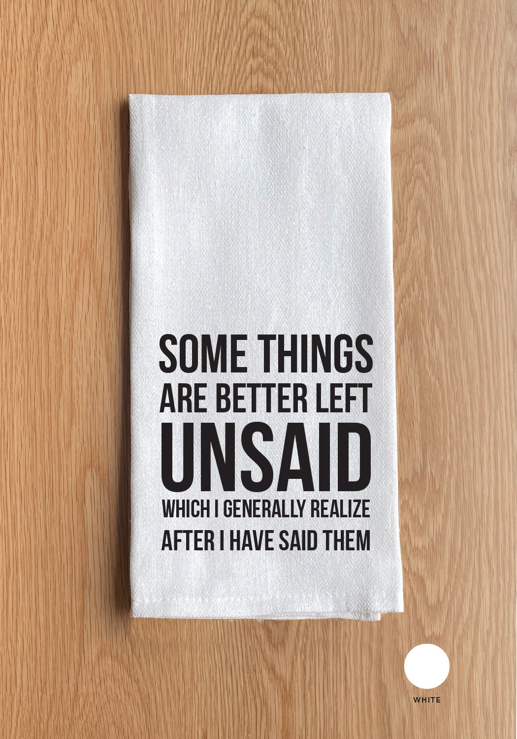 Some Things Are Better Left Unsaid Kitchen Towel