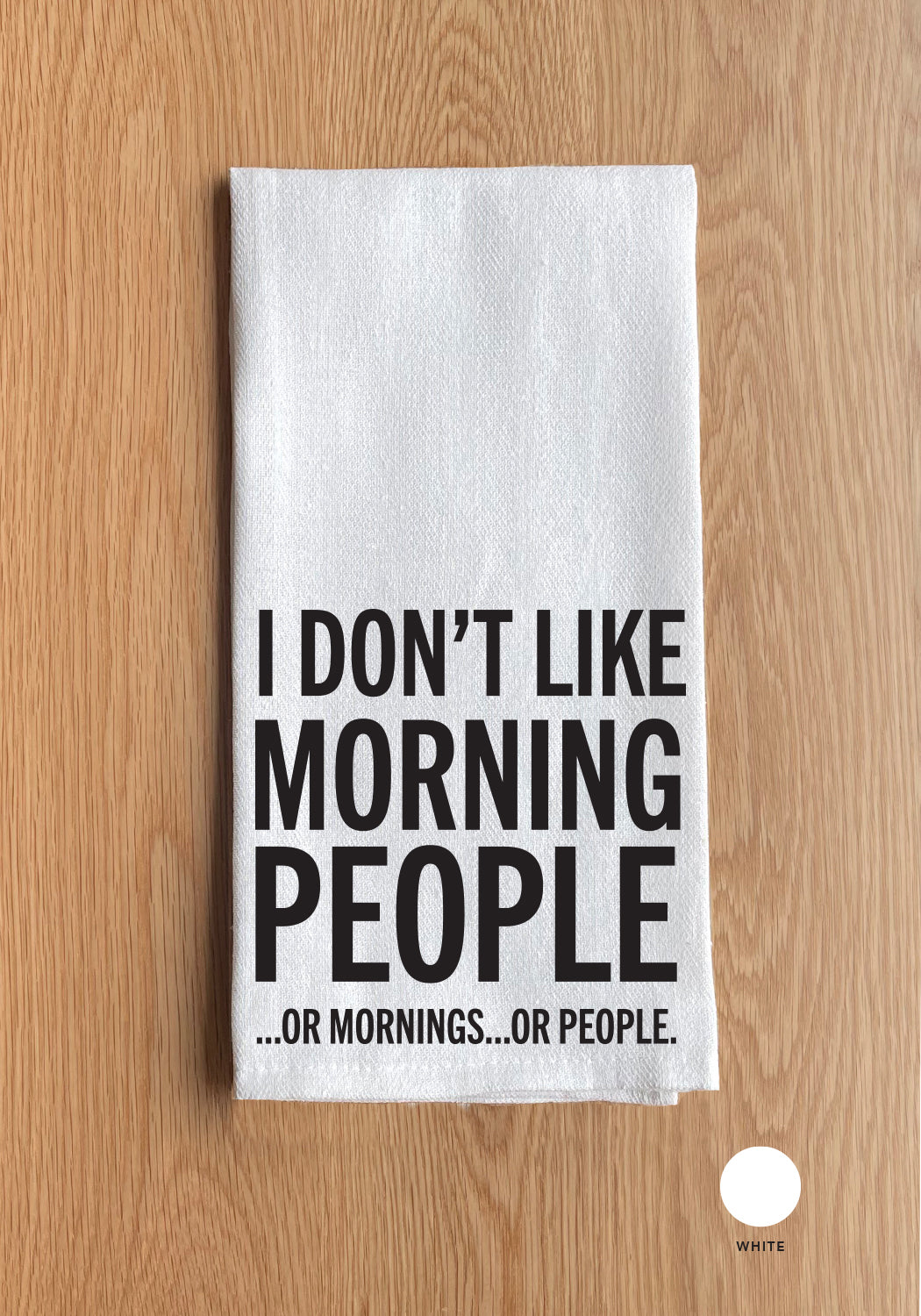 I don't like Morning People, Or Mornings, Or People Kitchen Towel
